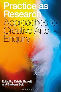 Practice as Research: Approaches to Creative Arts Enquiry