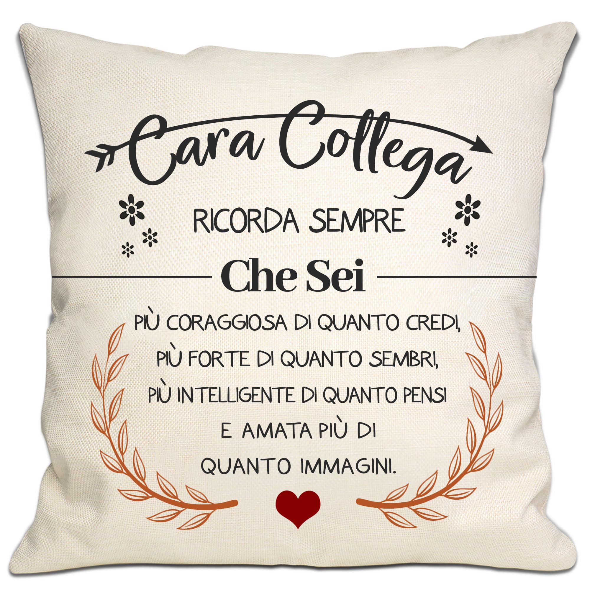 Che Sei Più Coraggiosa di Quanto Credi Copricuscino per le colleghe Regalo d'ispirazione per le colleghe Regalo di ringraziamento per la partenza Regalo di Natale per il compleanno (Cara Collega-1)