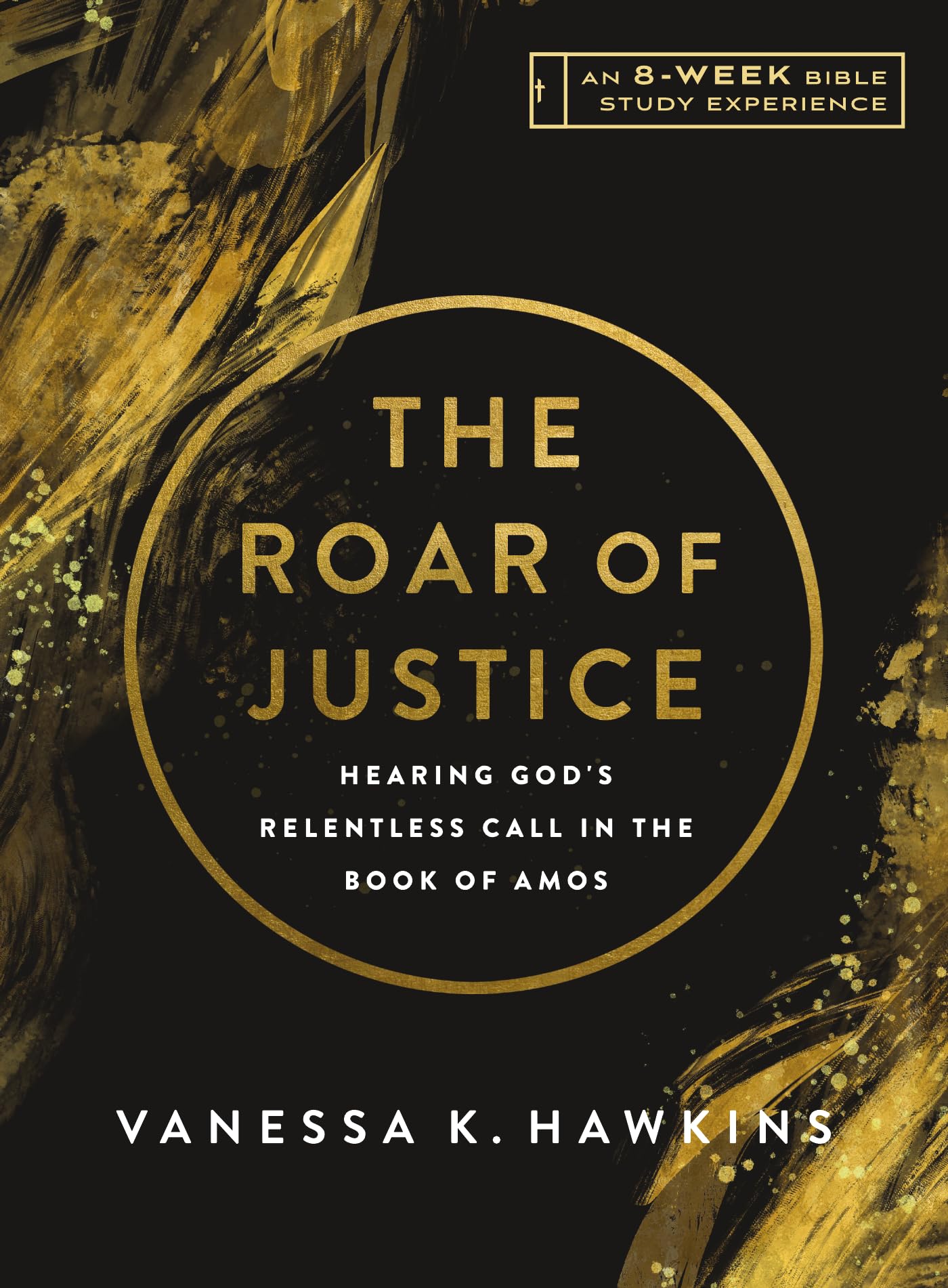 The Roar of Justice: Hearing God's Relentless Call in the Book of Amos―An 8-Week Bible Study with Video Access (IVP Bible Study Experience)