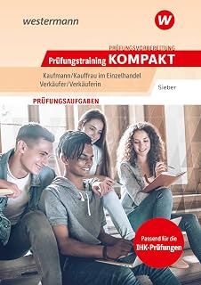 Prüfungsvorbereitung Prüfungstraining KOMPAKT - Kaufmann/Kauffrau im Einzelhandel - Verkäufer/Verkäuferin (Prüfungswissen und Prüfungstraining ... im Einzelhandel / Verkäufer/Verkäuferin)