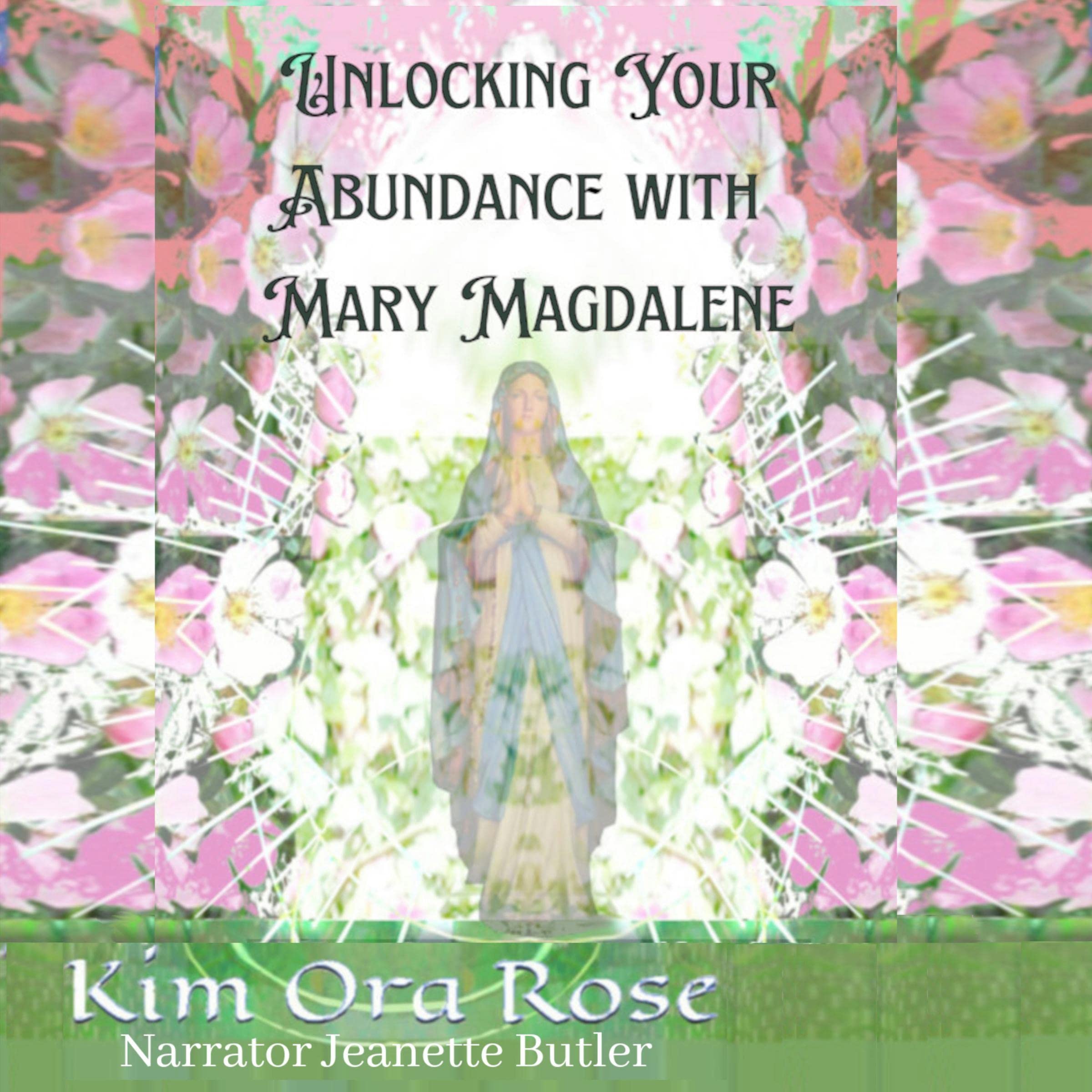 Unlocking Your Abundance with Mary Magdalene