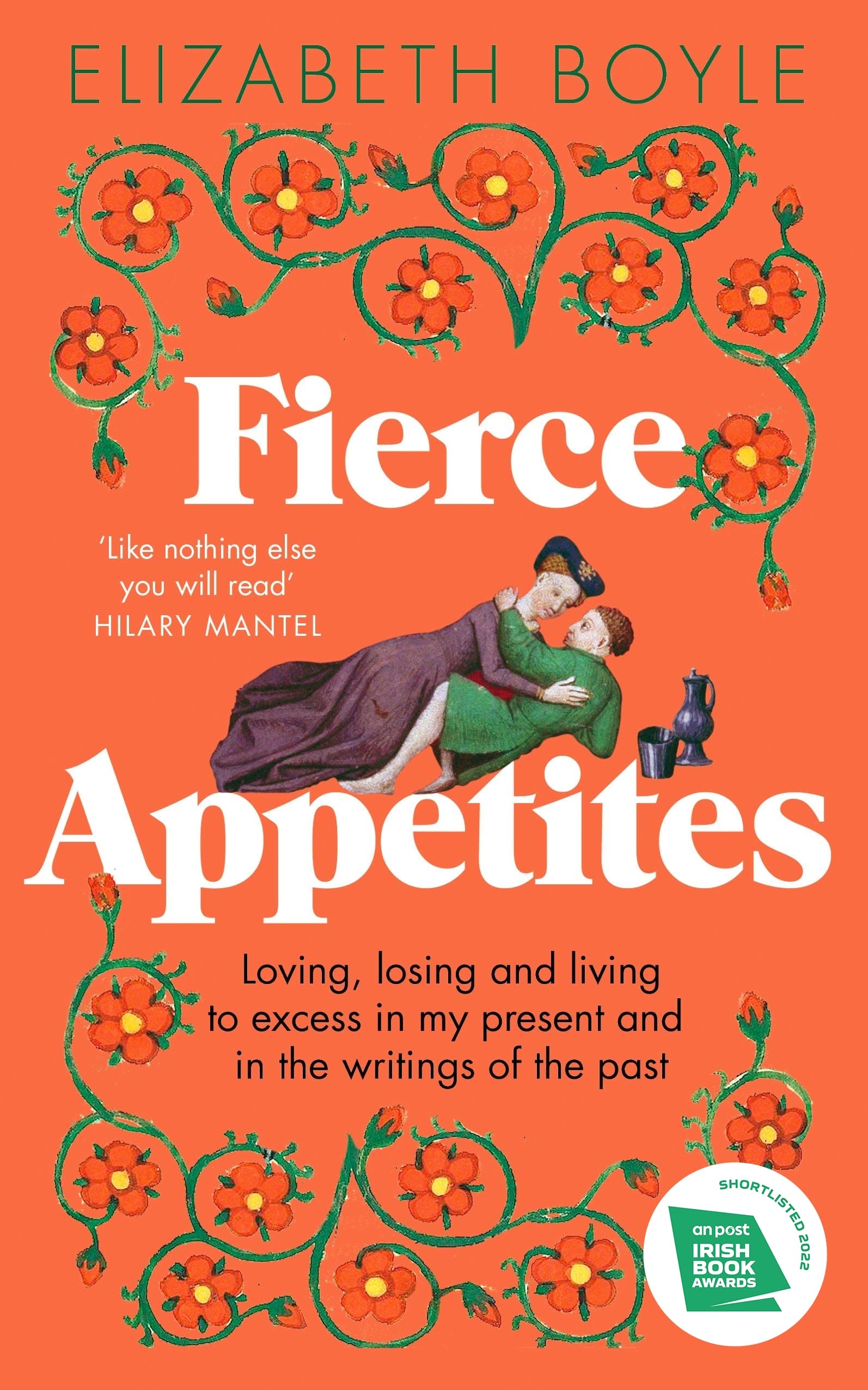 Buy Fierce Appetites: Loving, losing and living to excess in my present and in the writings of the past — BookShops.in