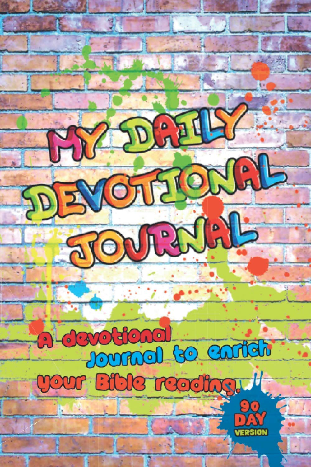 My Daily Devotional Journal: Children/Teens: 90 Day Devotional Journal, to enrich their Bible reading and prayer (90 Day Version)
