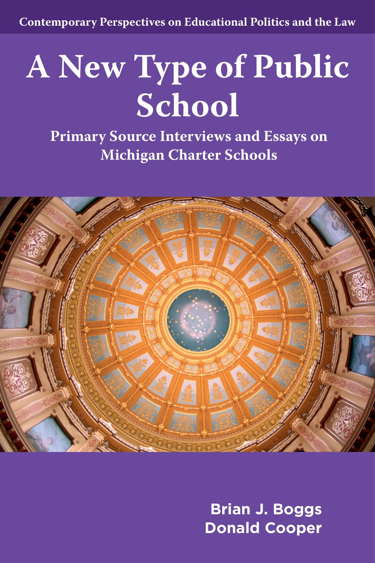A New Type of Public School: Primary Source Interviews and Essays on Michigan Charter Schools (Contemporary Perspectives on Educational Politics and the Law)