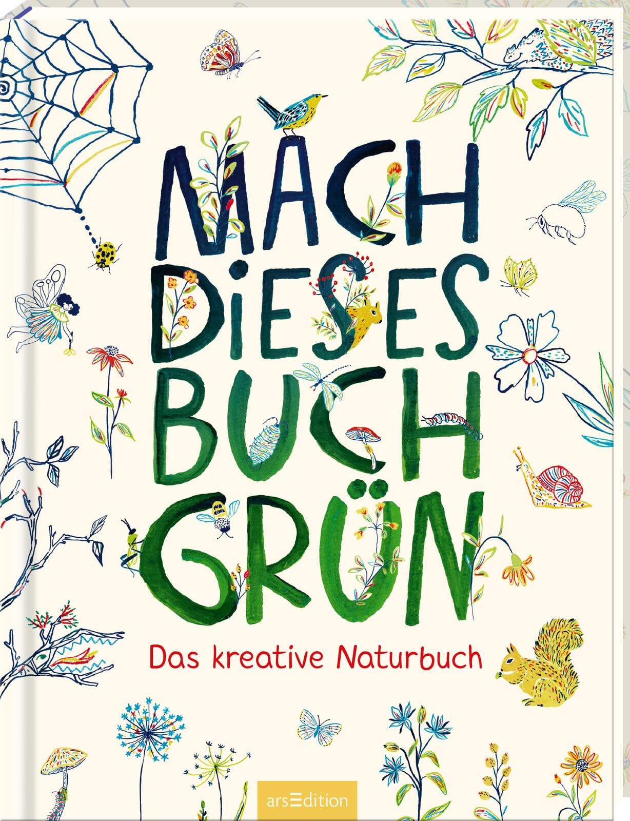 Mach dieses Buch grün: Das kreative Naturbuch | Ein Mitmachbuch für Naturfreund:innen ab 8 Jahren