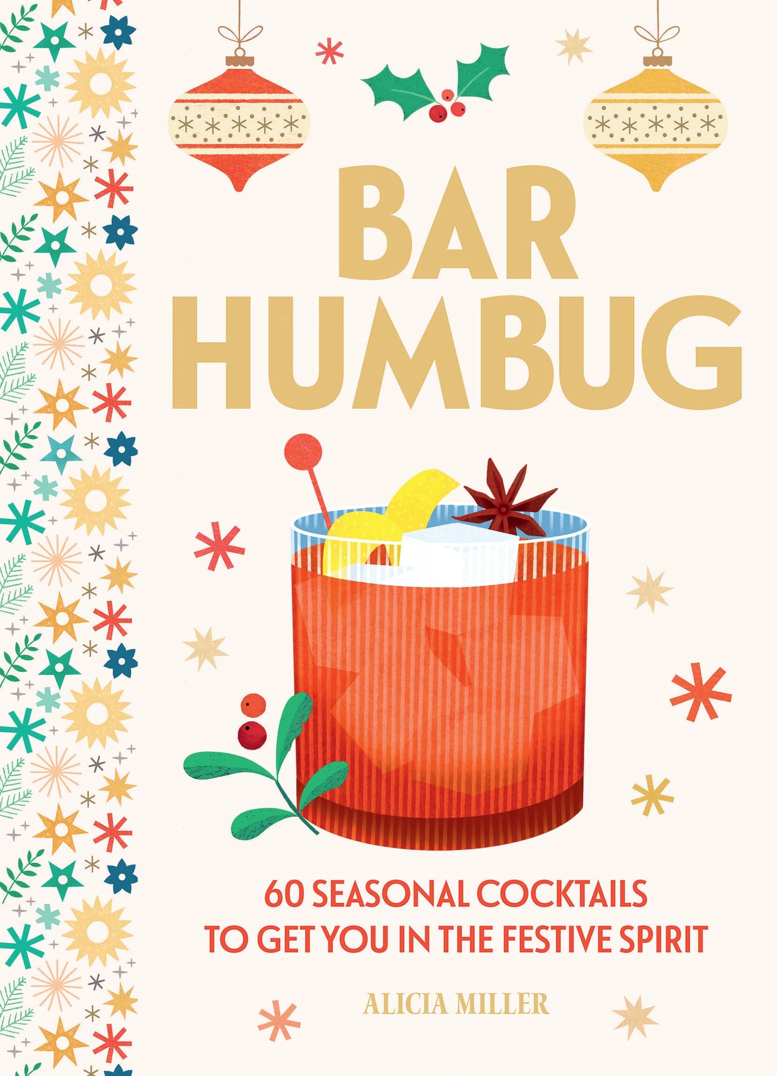 Bar Humbug: 60 Seasonal Cocktails to Get You in the Festive Spirit