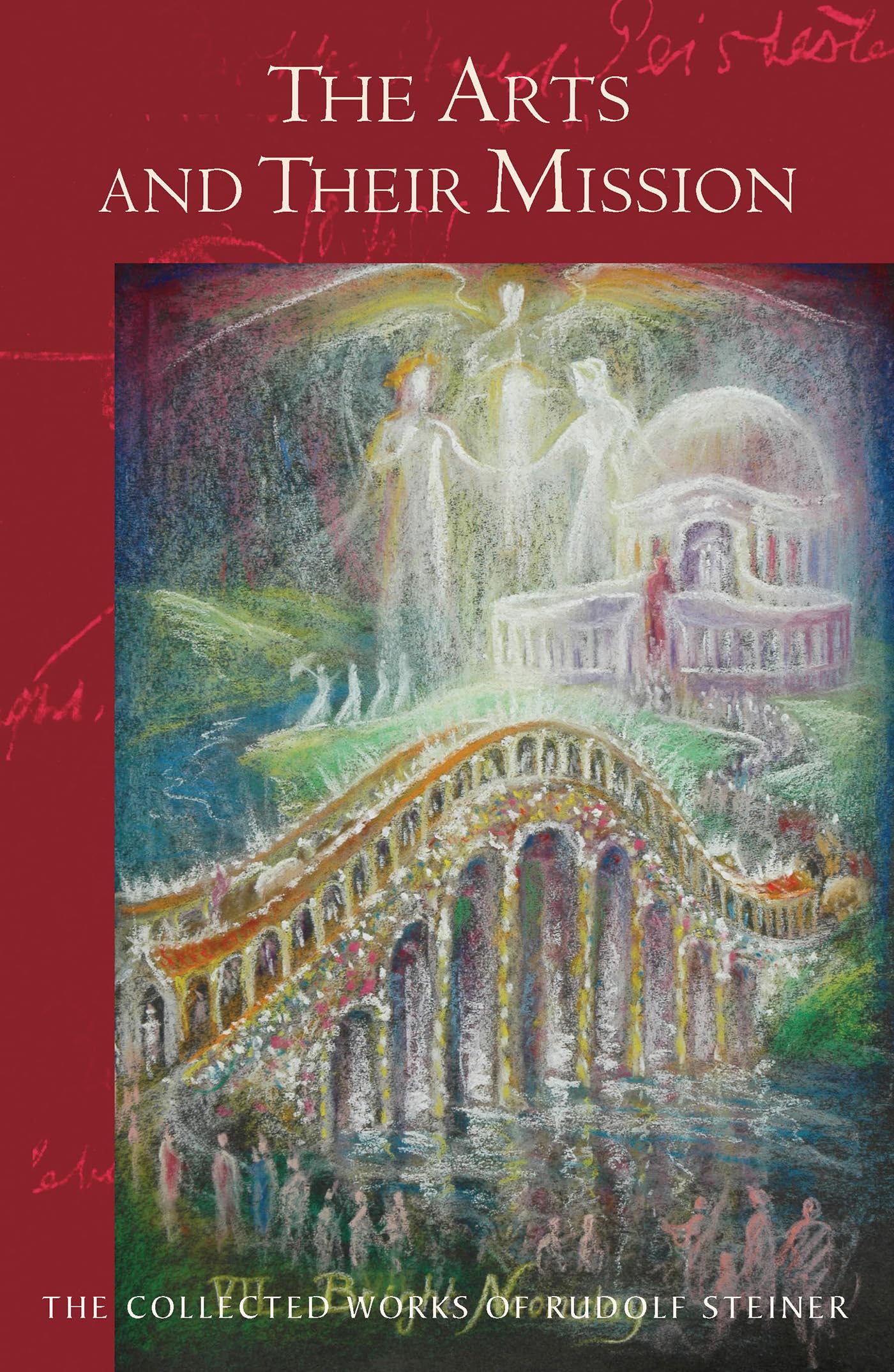 The Arts and Their Mission: (Cw 276) Volume 276 (Collected Works of Rudolf Steiner)