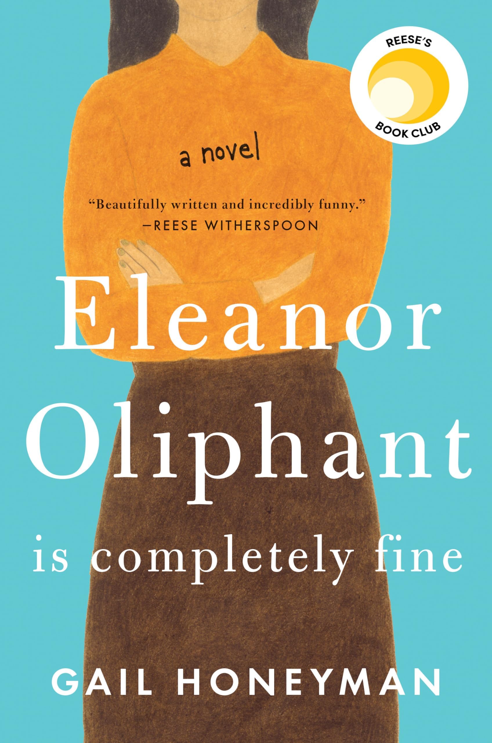Eleanor Oliphant Is Completely Fine: Reese's Book Club (A Novel) Hardcover – May 9, 2017