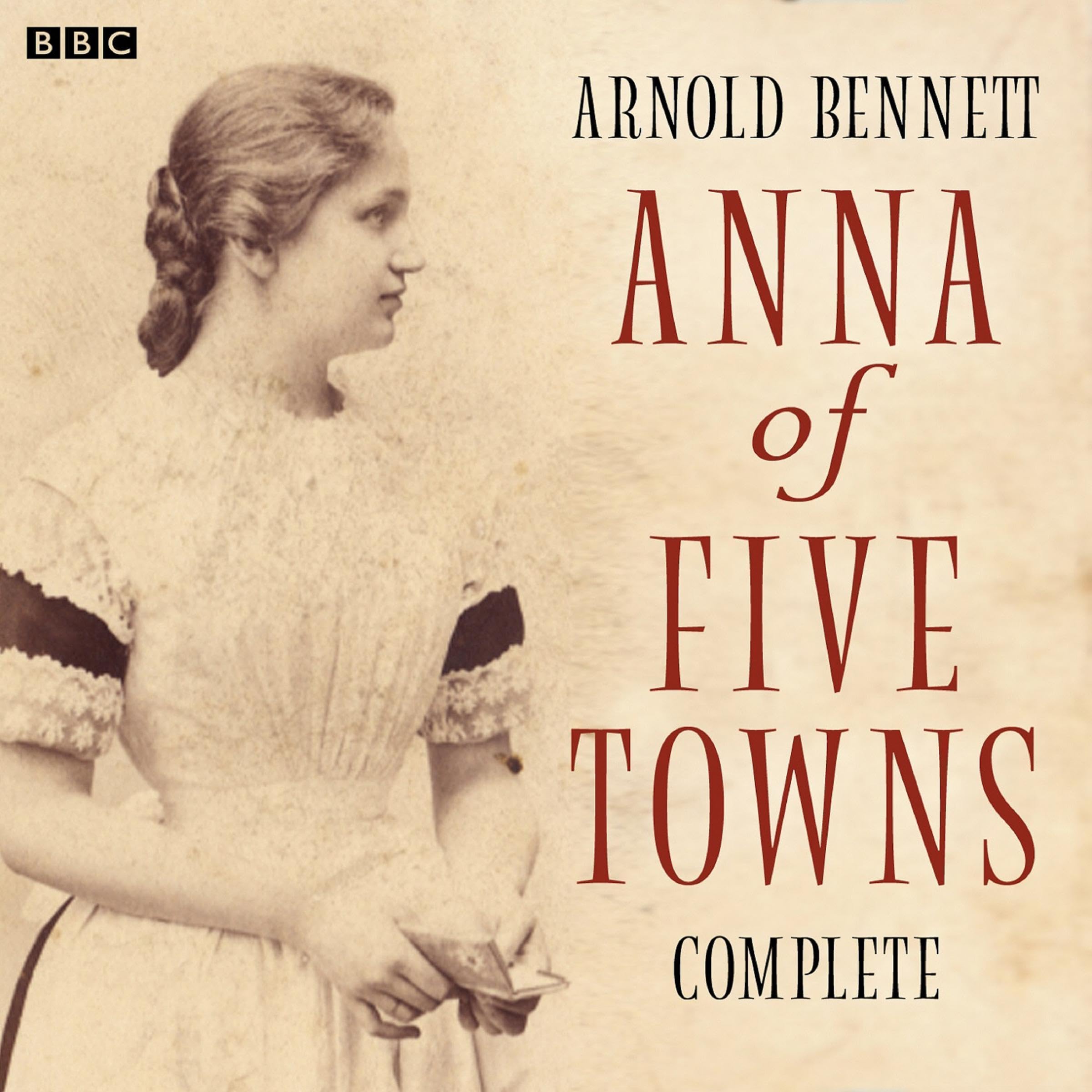 Anna of the Five Towns: Complete (BBC Radio 4: Classic Serial)