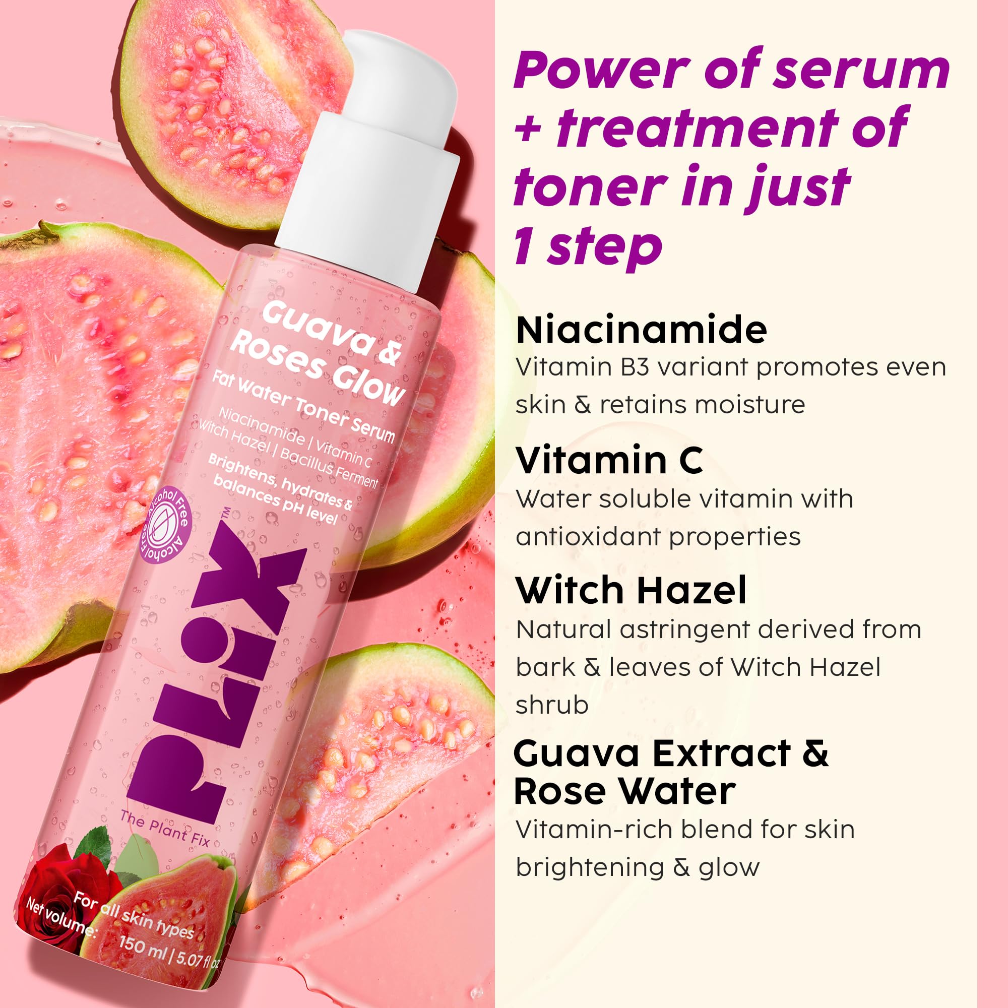 PLIX - THE PLANT FIX Guava & Roses Glow Fat Water Toner Serum | 2-in-1 Toner serum | Fades Blemishes, Tightens & Cleanses Pores | Soothes Redness & Irritated Skin | 150ml - Image 4 thumbnail