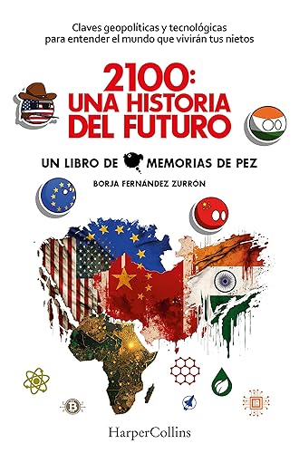2100 Una historia del futuro. Claves geopolíticas y tecnológicas para entender el mundo que vivirán tus nietos (Spanish Edition)
