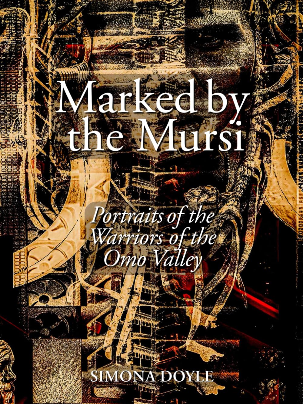 Marked by the Mursi: Portraits of the Warriors of the Omo Valley (Tribes Books)