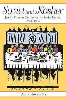 Soviet and Kosher: Jewish Popular Culture in the Soviet Union, 1923-1939