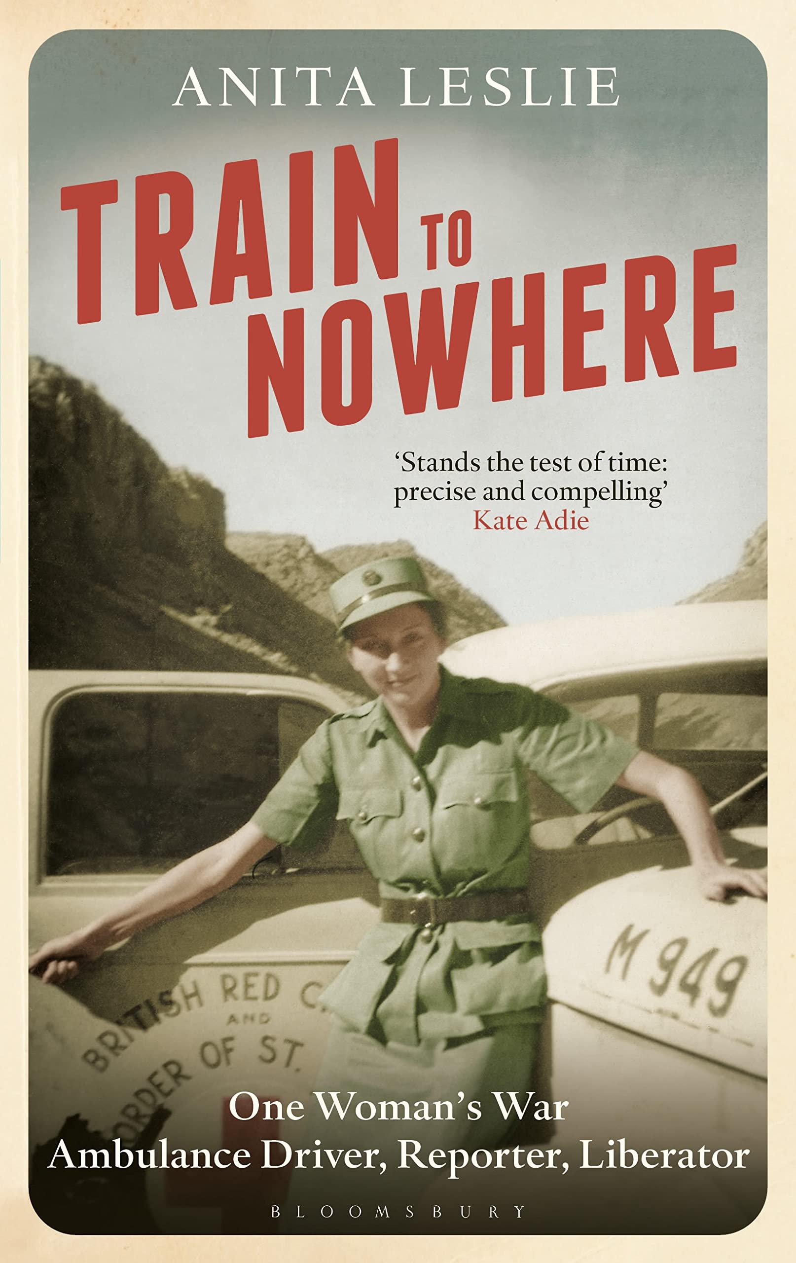 Buy Train to Nowhere: One Woman's World War II, Ambulance Driver, Reporter, Liberator — BookShops.in