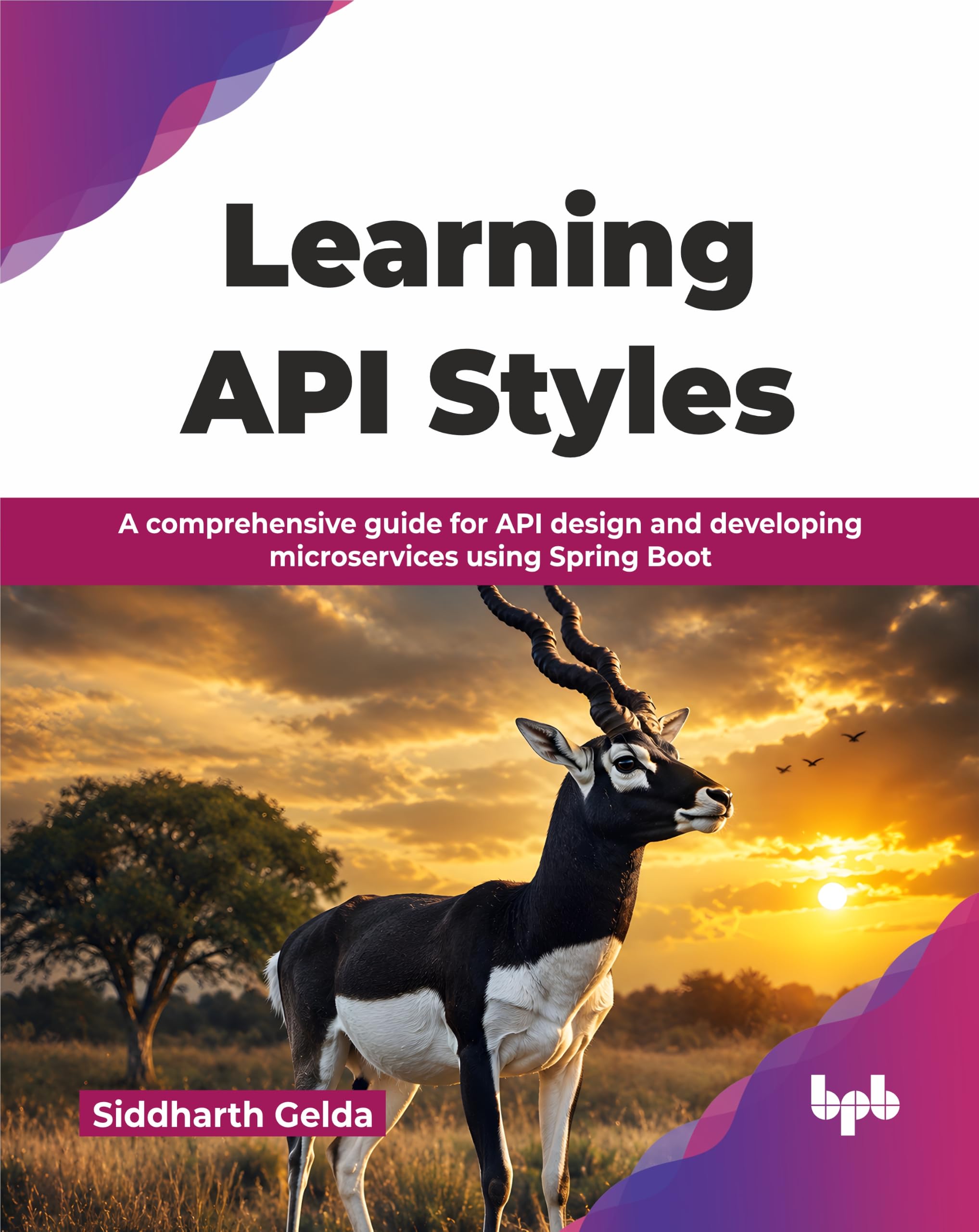 Learning API Styles: A comprehensive guide for API design and developing microservices using Spring Boot (English Edition)