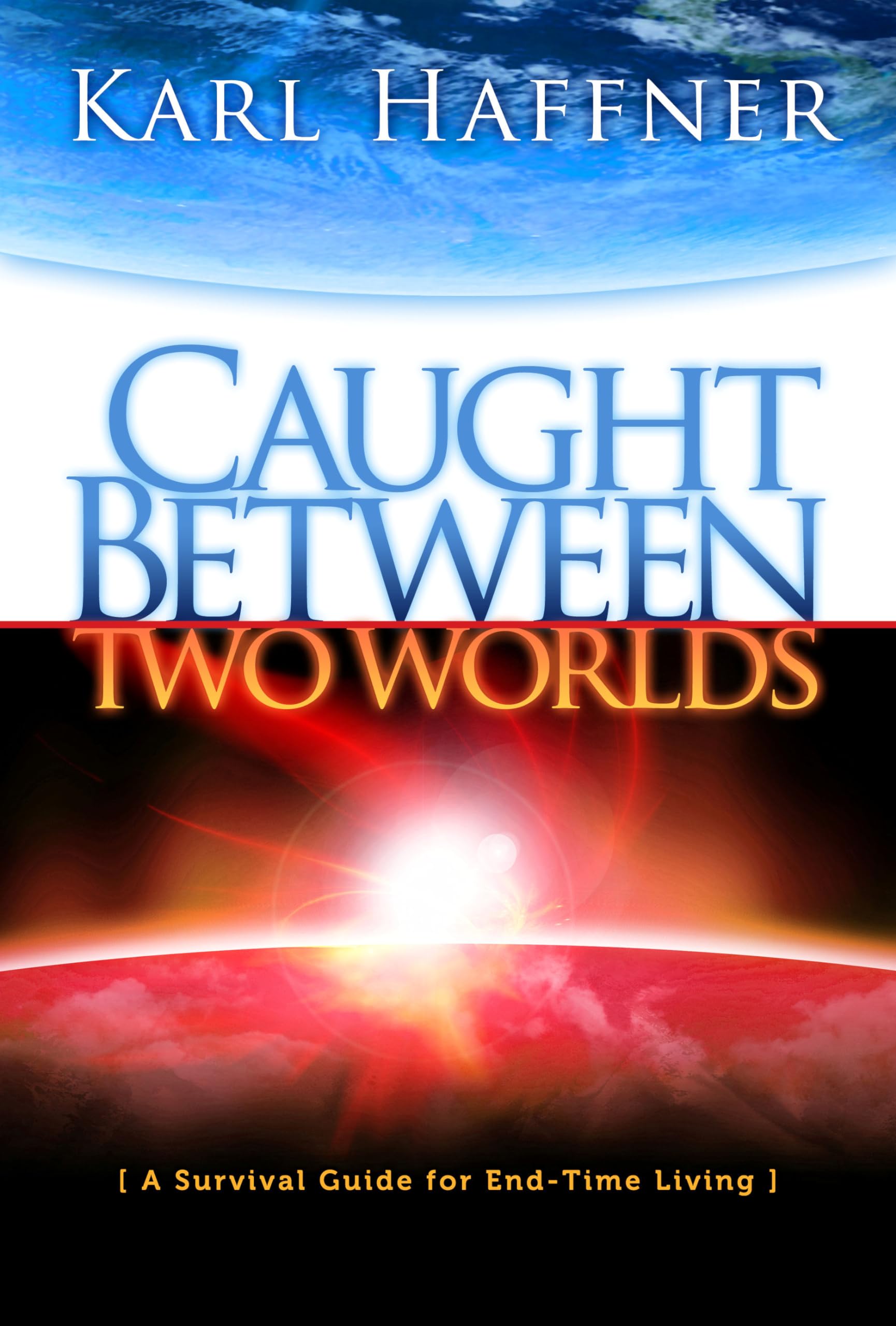 Buy Caught Between Two Worlds: A Survival Guide to End-Time Living — BookShops.in