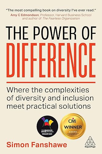 The Power of Difference: Where the Complexities of Diversity and Inclusion Meet Practical Solutions