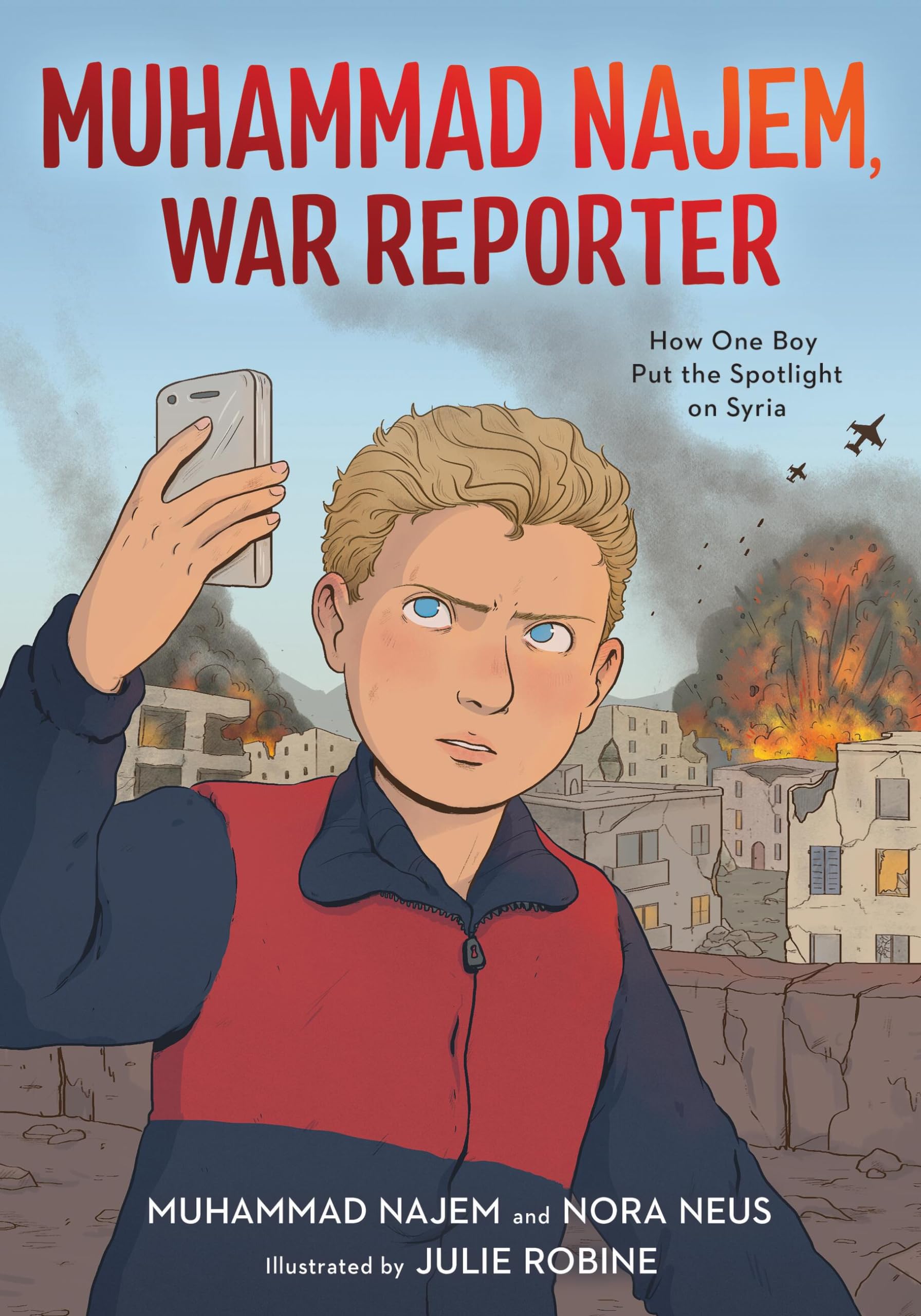 Muhammad Najem, War Reporter: How One Boy Put t. Najem, Neus, Robine**