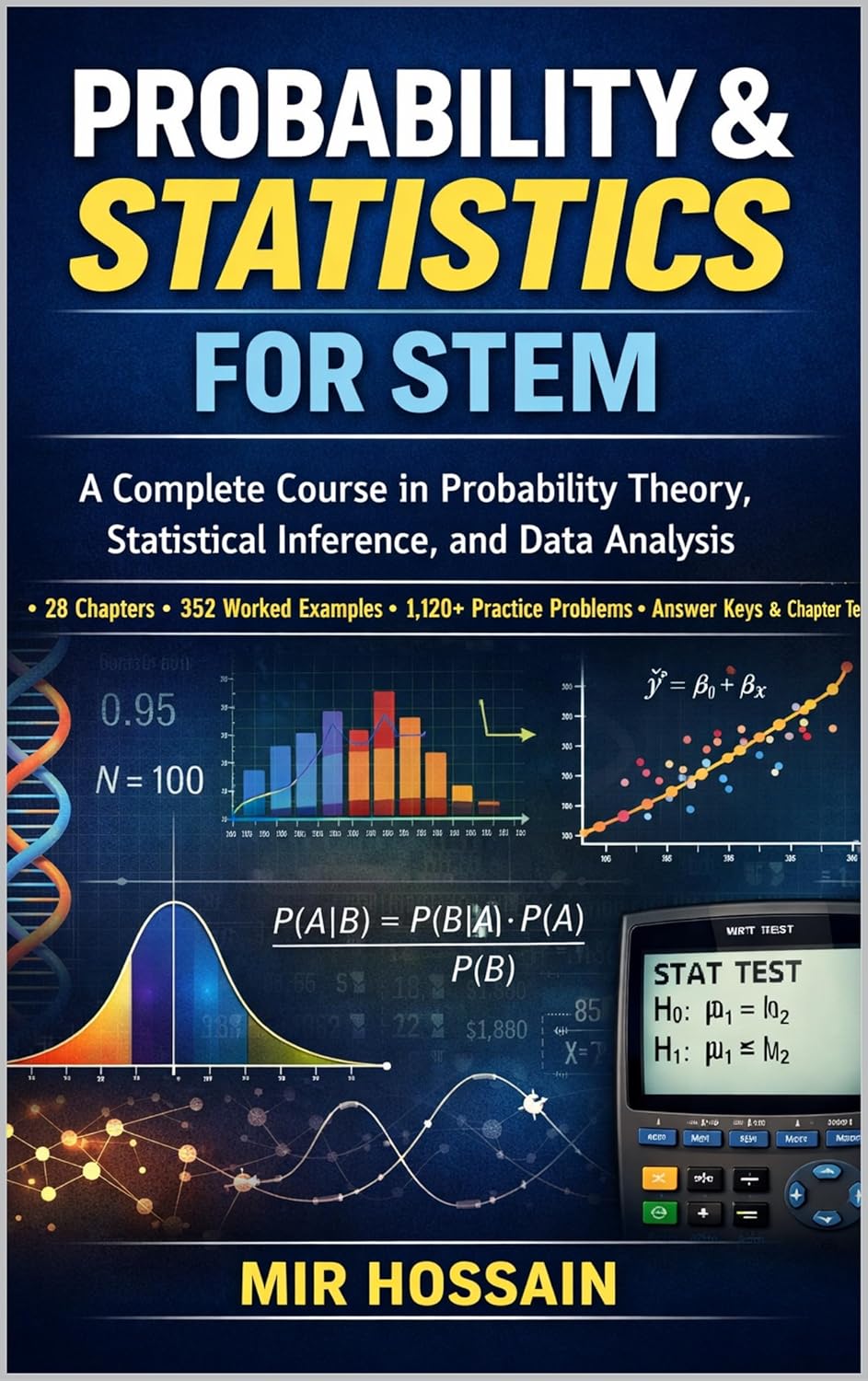 PROBABILITY & STATISTICS FOR STEM : A Complete Course in Probability Theory, Statistical Inference, and Data Analysis      Kindle Edition
