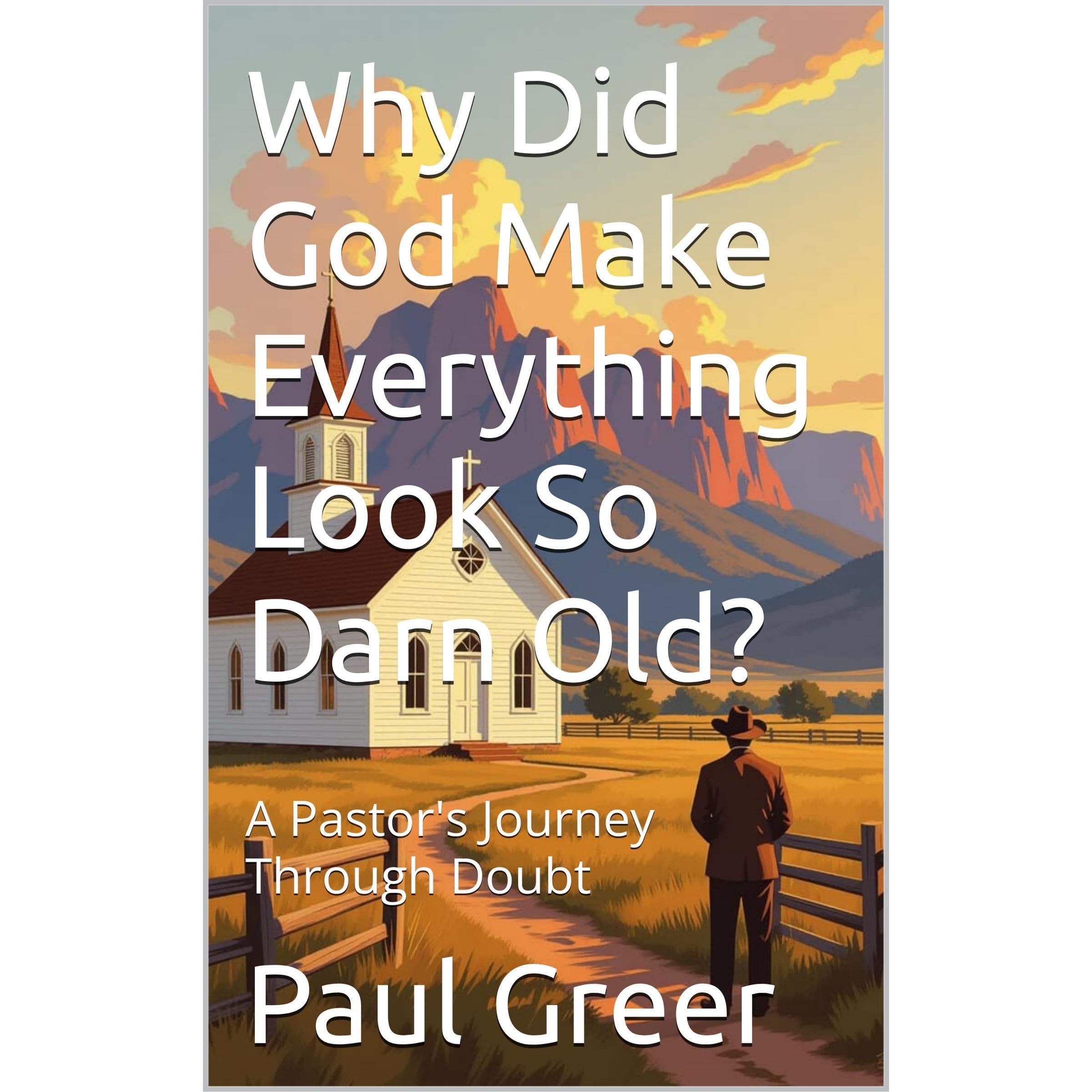 Why Did God Make Everything Look So Darn Old?