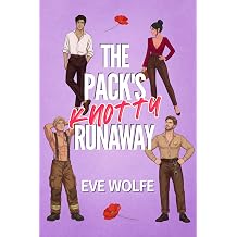 The Pack's Knotty Runaway A Cozy Omegaverse Romance Why Choose Romcom Standalones