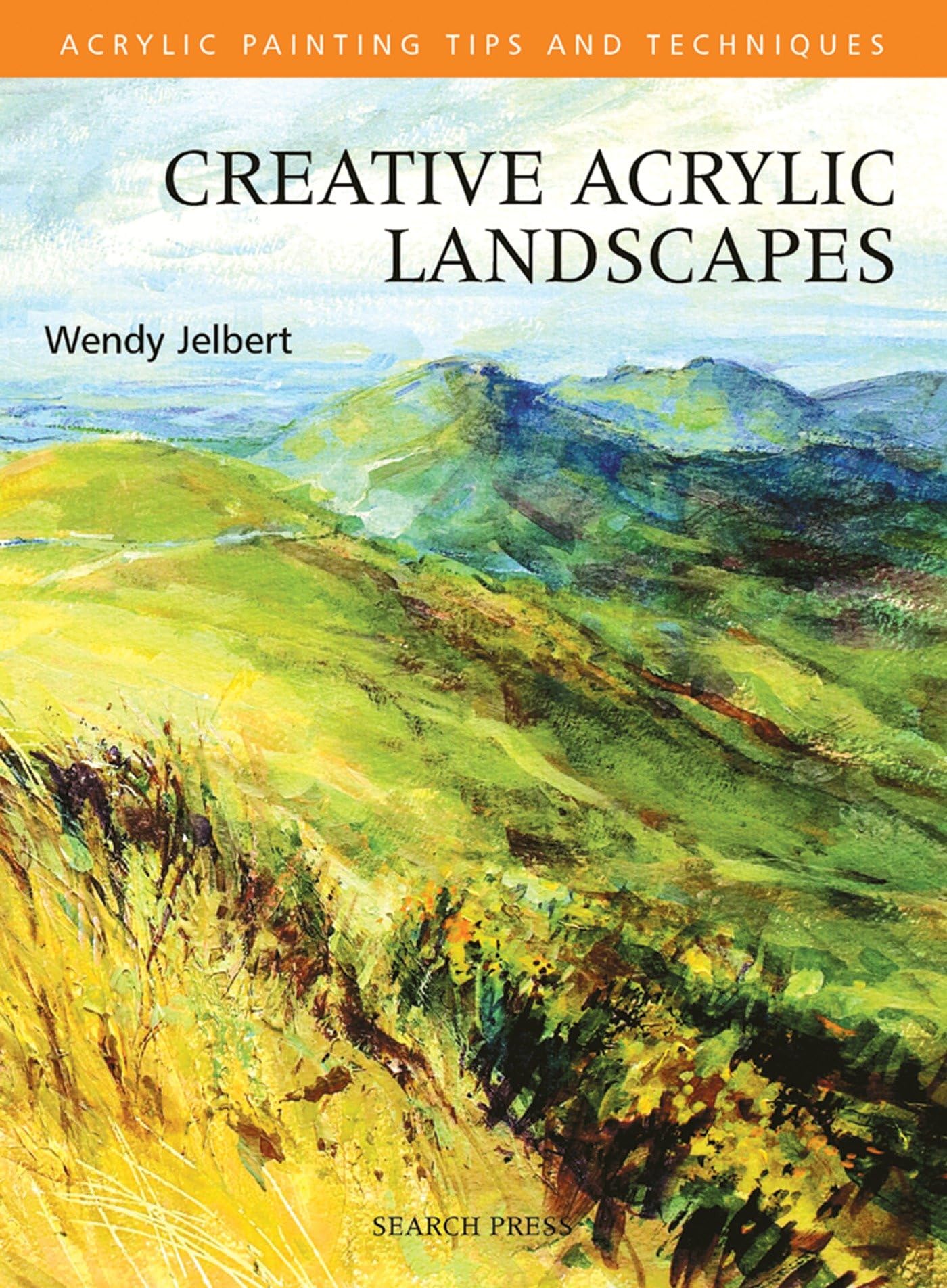 Creative Acrylic Landscapes (Acrylic Tips & Techniques)