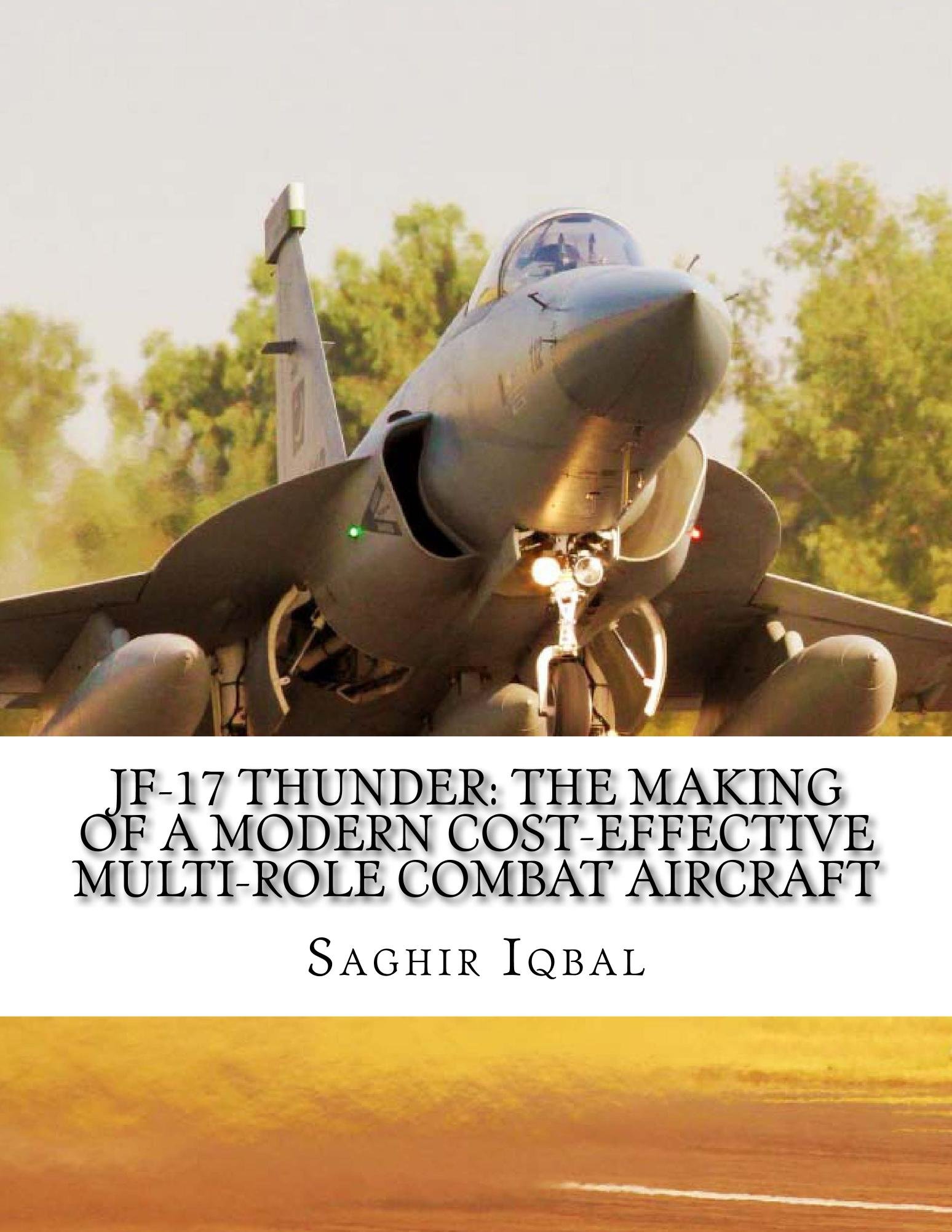 JF-17 Thunder: The Making of a Modern Cost-effective Multi-role Combat Aircraft