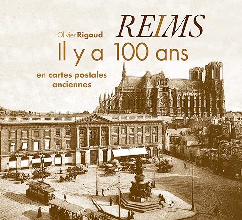 Reims : Il y a 100 ans en cartes postales anciennes