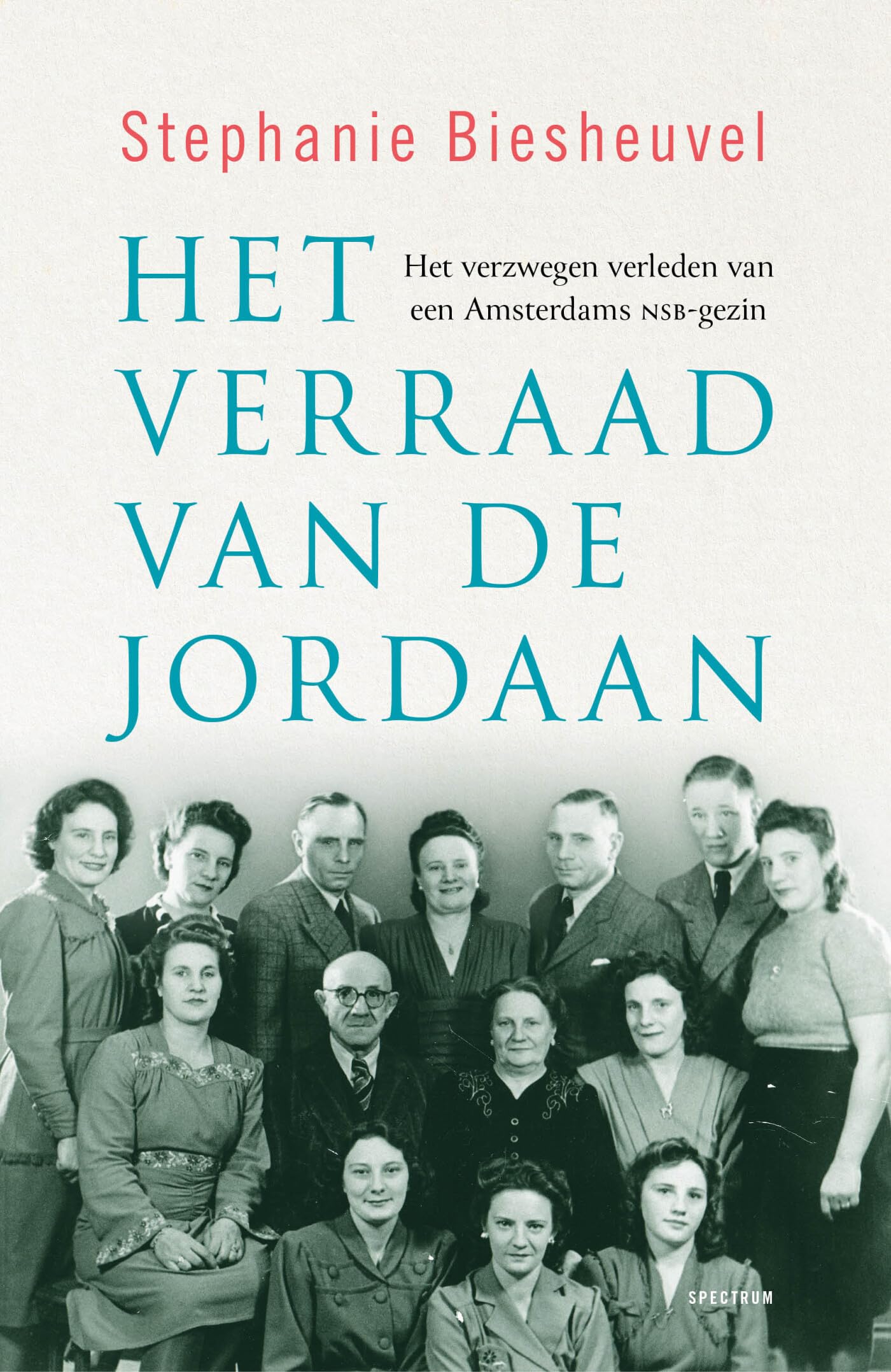 Het verraad van de Jordaan: het verzwegen verleden van een Amsterdams NSB-gezin