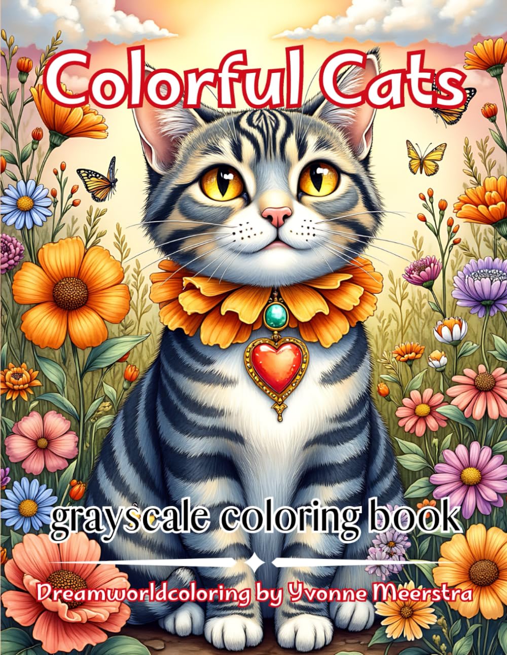 colorful cats: A Charming Collection of Whimsical Cats, Blossoms & Fairytale Magic