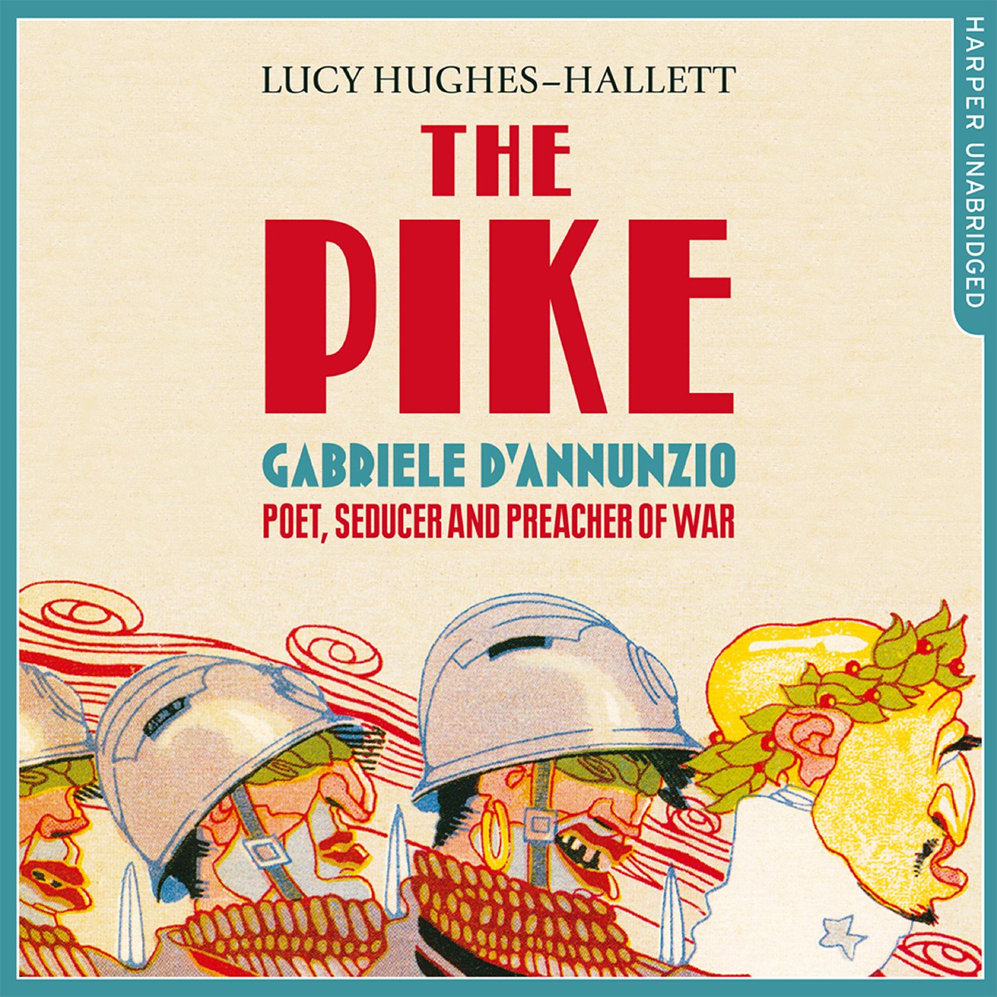 The Pike: Gabriele d'Annunzio, Poet, Seducer and Preacher of War