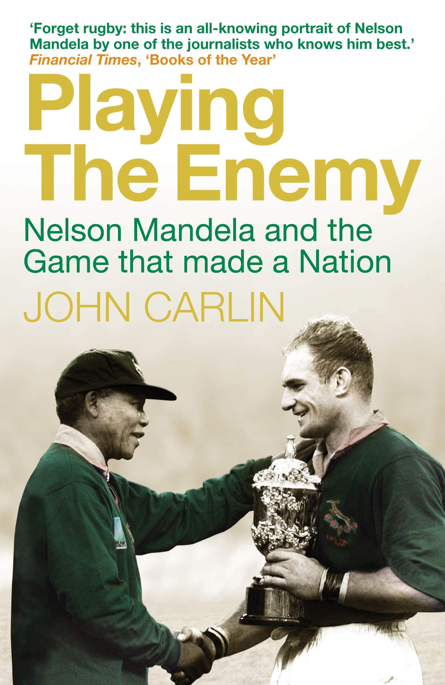 Atlantic Books Playing the Enemy: Nelson Mandela and the Game That Made a Nation