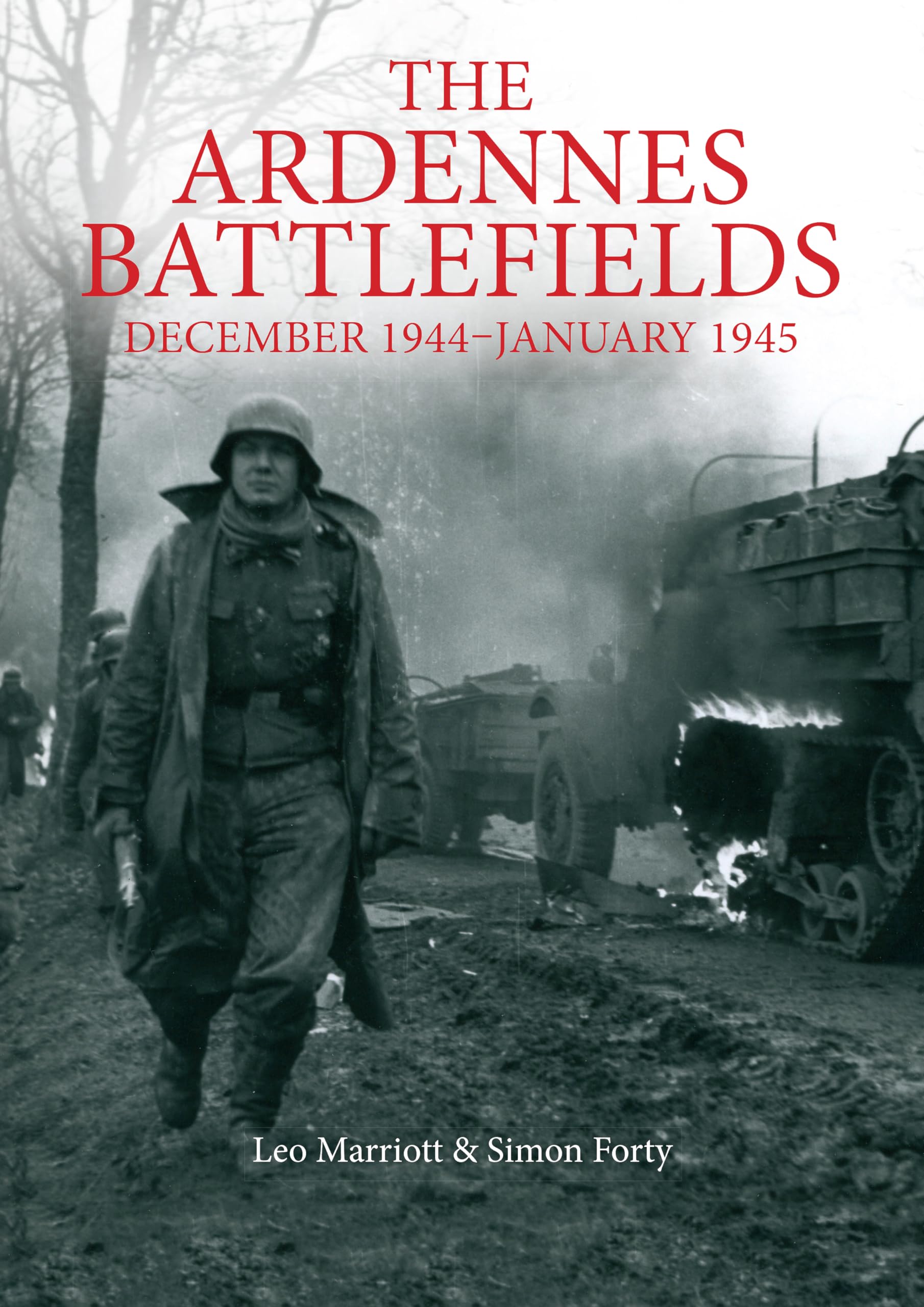 The Ardennes Battlefields: December 1944–January 1945 (WWII Historic Battlefields)