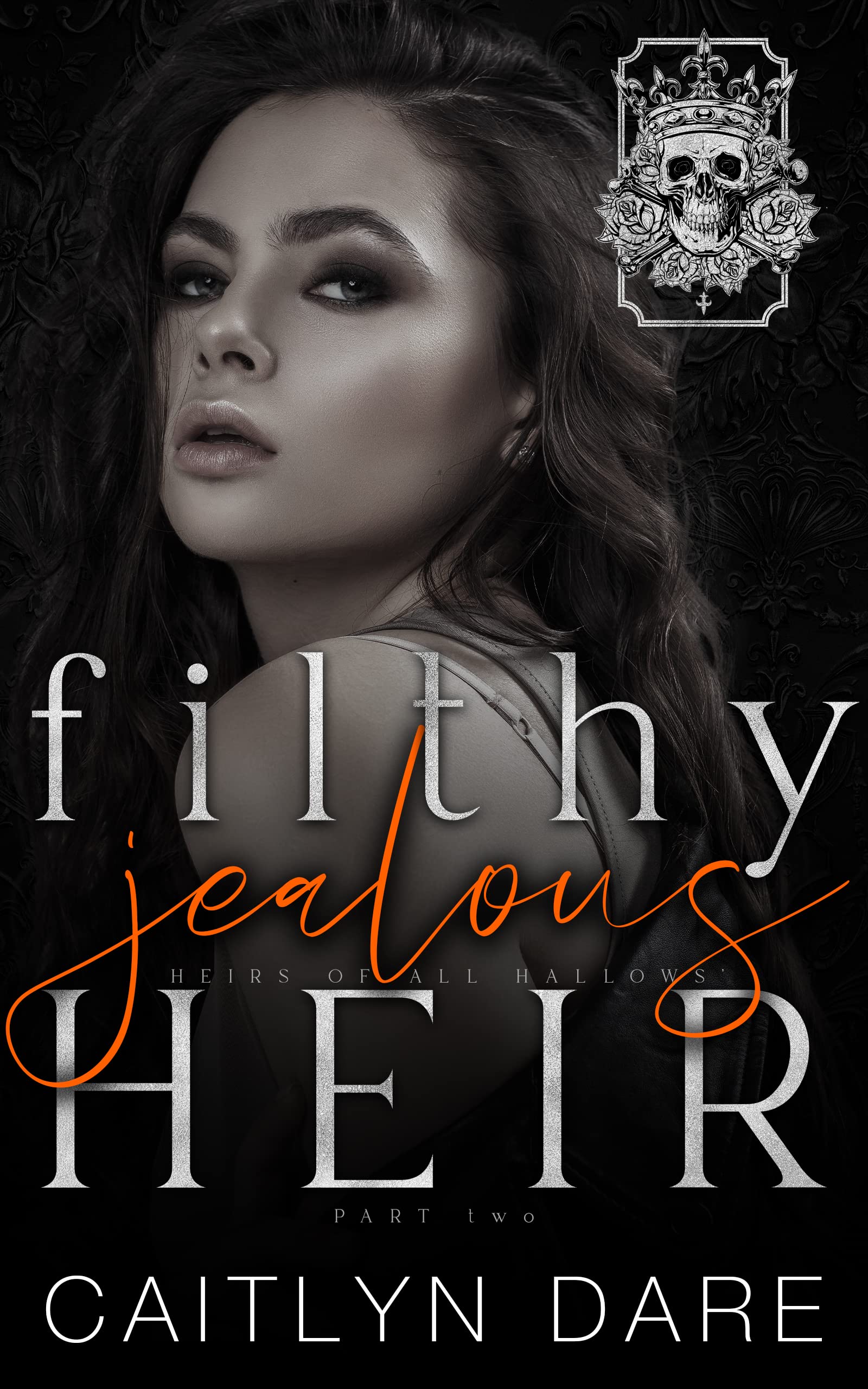 Filthy Jealous Heir: Part Two: A brother's best friend dark bully romance (Heirs of All Hallows’ Book 2)