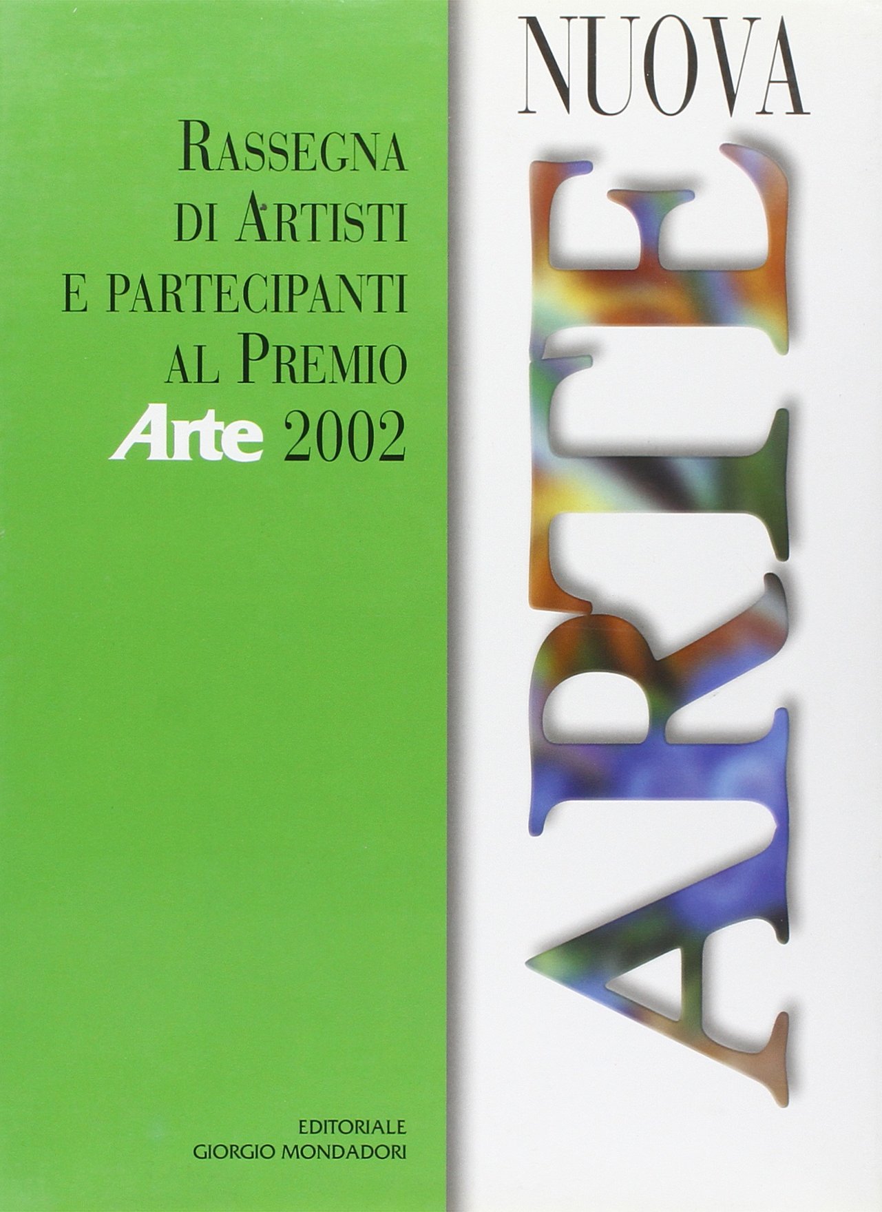 Nuova arte. Rassegna di artisti e partecipanti al Premio «Arte» 2002