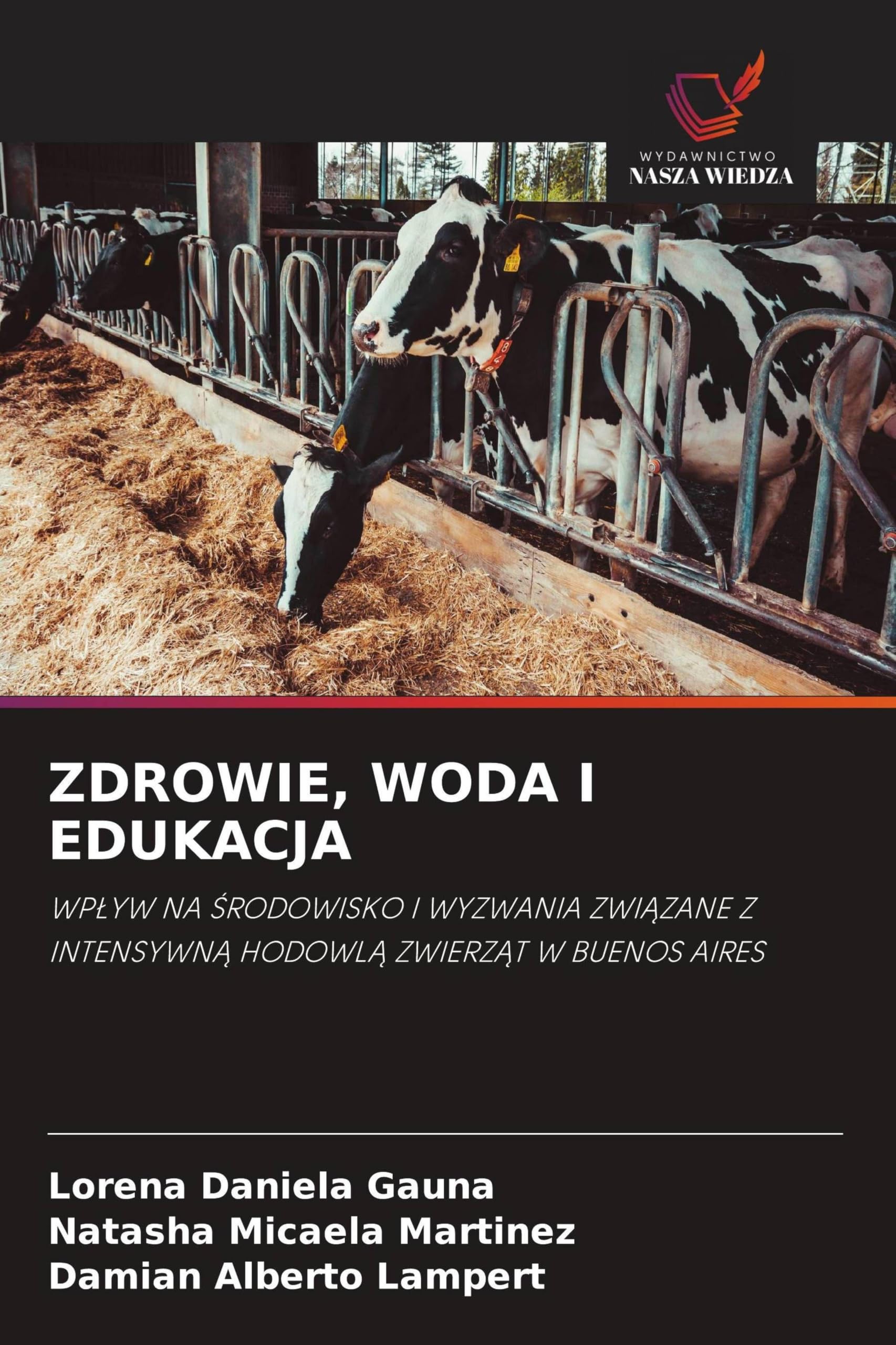 ZDROWIE, WODA I EDUKACJA: WP¿YW NA ¿RODOWISKO I WYZWANIA ZWI¿ZANE Z INTENSYWN¿ HODOWL¿ ZWIERZ¿T W BUENOS AIRES
