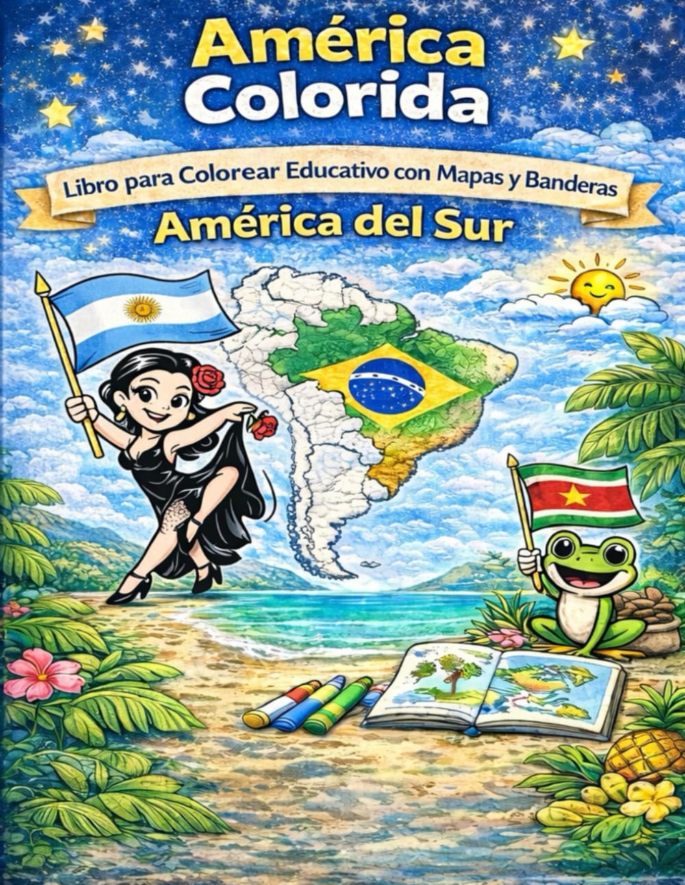 América Colorida: Libro para Colorear Educativo con Mapas y Banderas: América del Sur