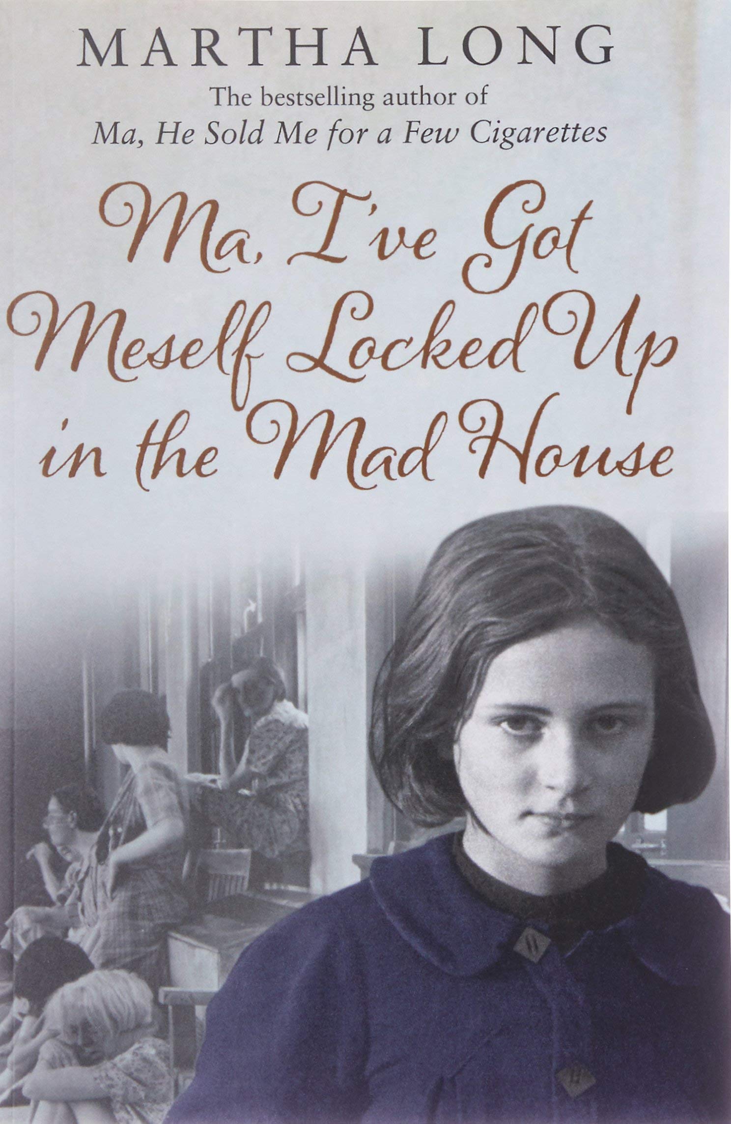 Ma, I've Got Meself Locked Up in the Mad House by Martha Long PAPERBACK