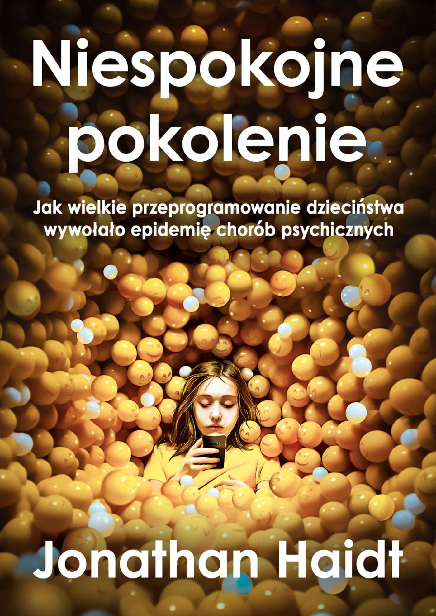 Niespokojne pokolenie.: Jak wielkie przeprogramowanie dzieciństwa wywołało epidemie chorób psychicznych