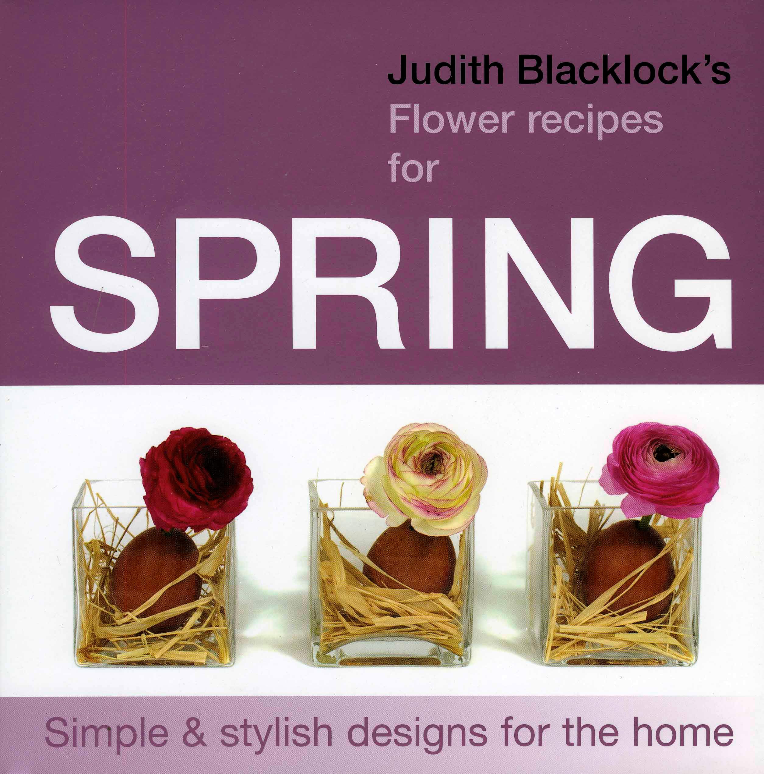 Judith Blacklocks Flower Recipes for Spring by Judith Blacklock HARDBACK