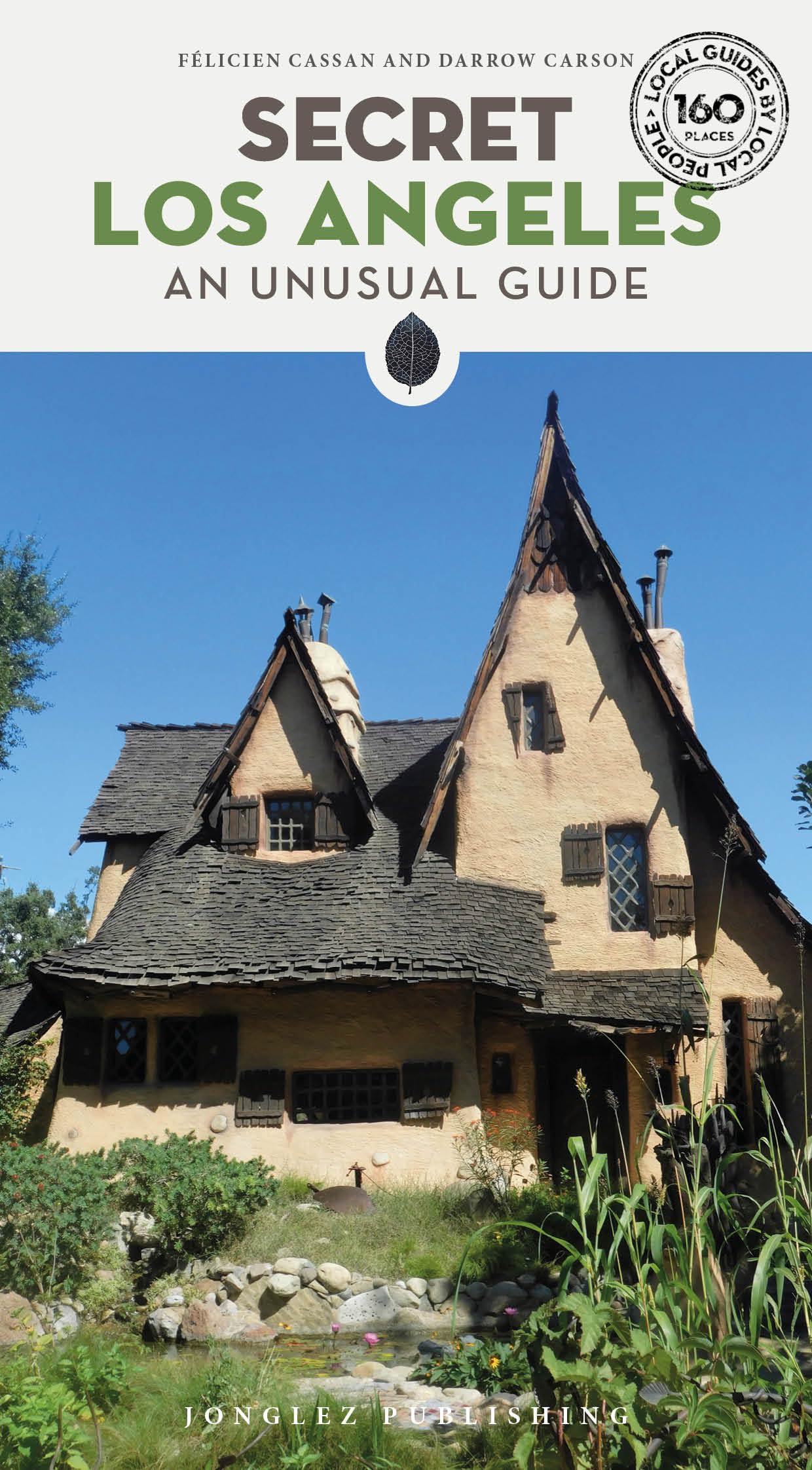 Secret Los Angeles: A guide to the unusual and unfamiliar (Secret Guides) (Jonglez Secret Guides)