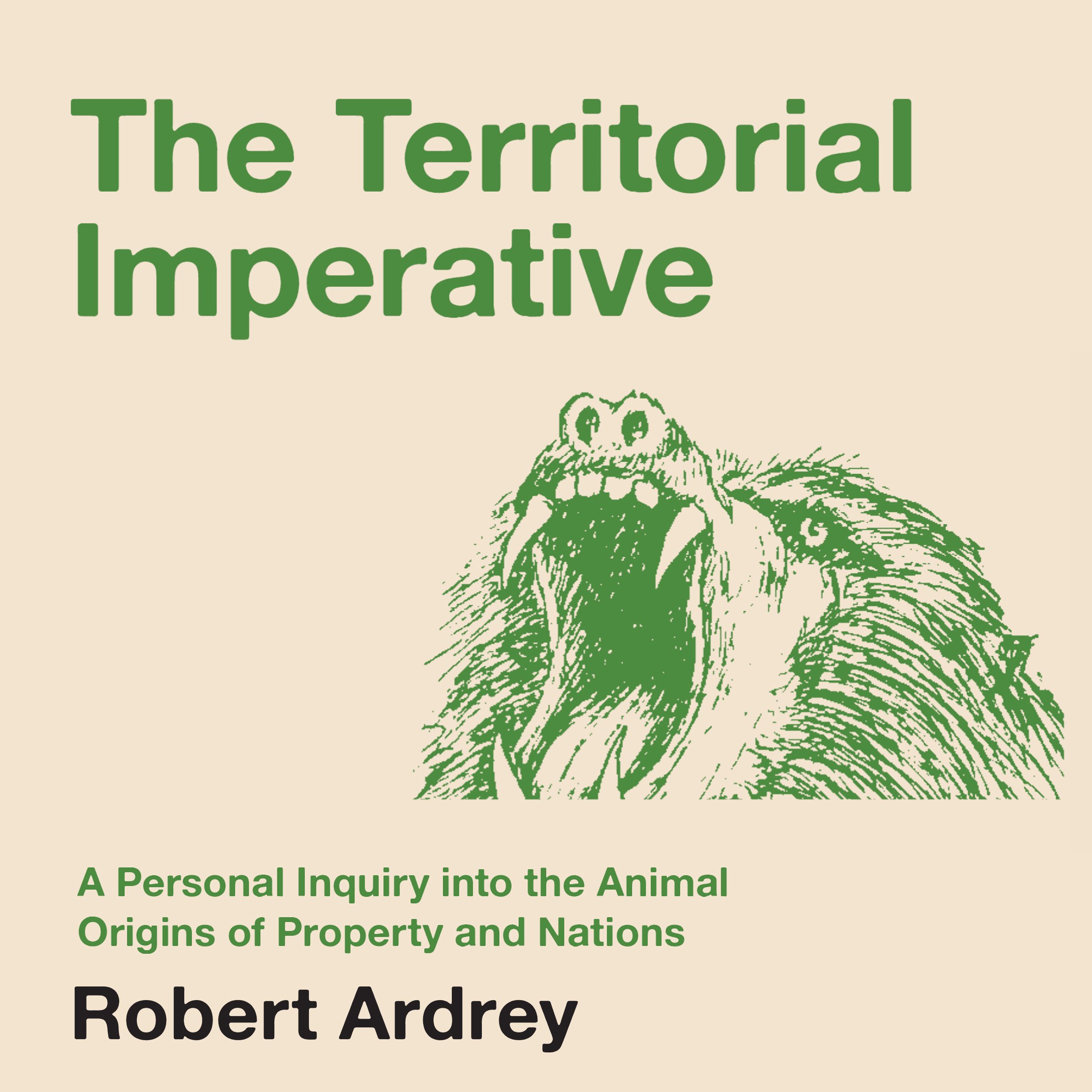 Cover art for The Territorial Imperative: A Personal Inquiry into the Animal Origins of Property and Nations