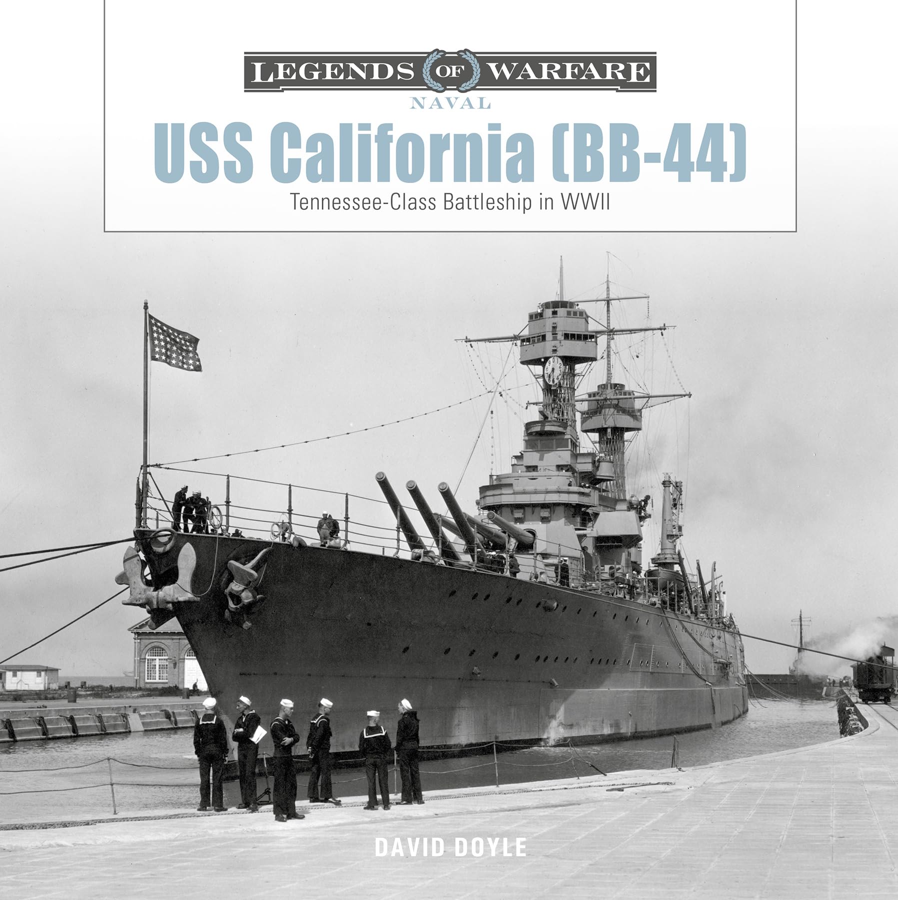 USS California (BB-44): Tennessee-Class Battleship in WWII: 34 (Legends of Warfare: Naval, 34)
