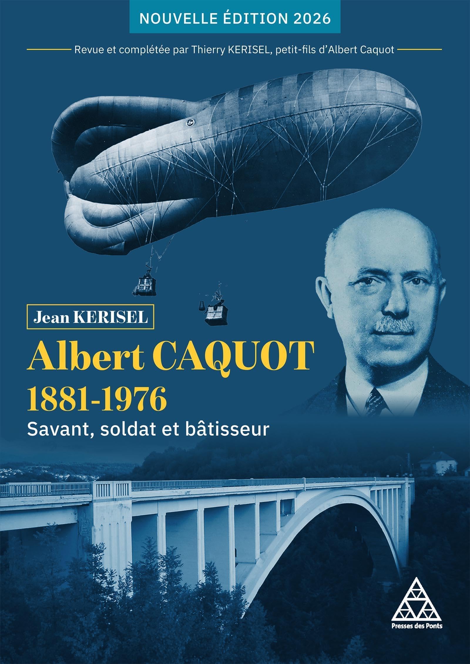 Albert Caquot 1881-1976 - Nouvelle édition 2026: Savant, soldat et bâtisseur