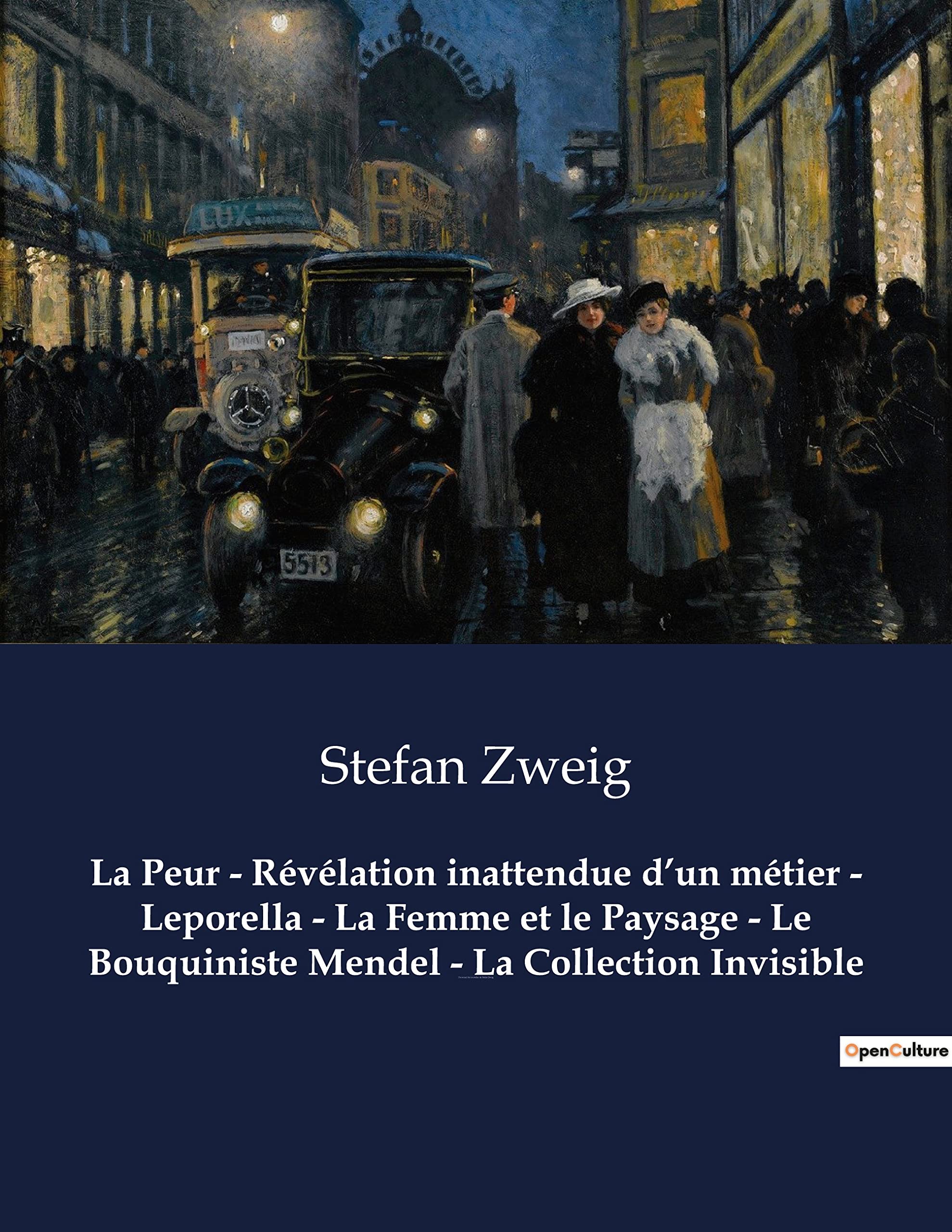 La Peur - Révélation inattendue d'un métier - Leporella - La Femme et le Paysage - Le Bouquiniste Mendel - La Collection Invisible: Un recueil de nouvelles de Stefan Zweig