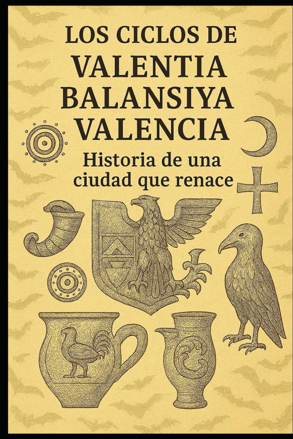 LOS CICLOS DE VALENTIA BALANSIYA VALENCIA: Historia de una ciudad que renace
