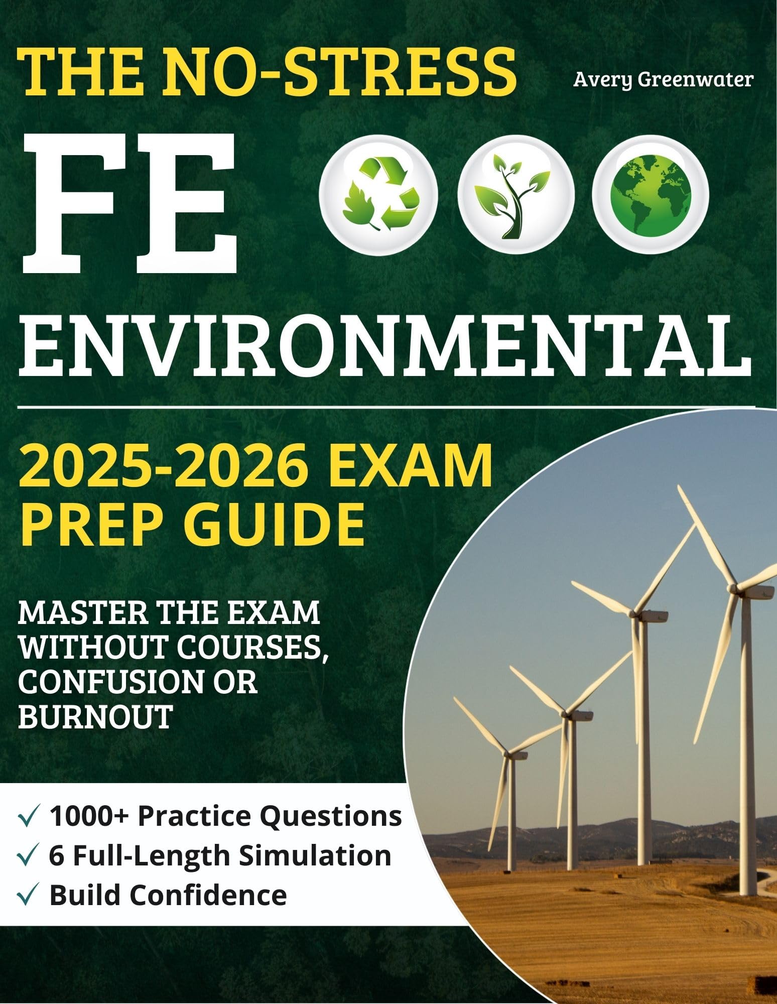 The No-Stress FE Environmental Prep Guide: 1000+ Practice Questions & 6 Full-Length Simulations | Build Confidence, Study Smarter, and Master the Exam Without Courses, Confusion or Burnout