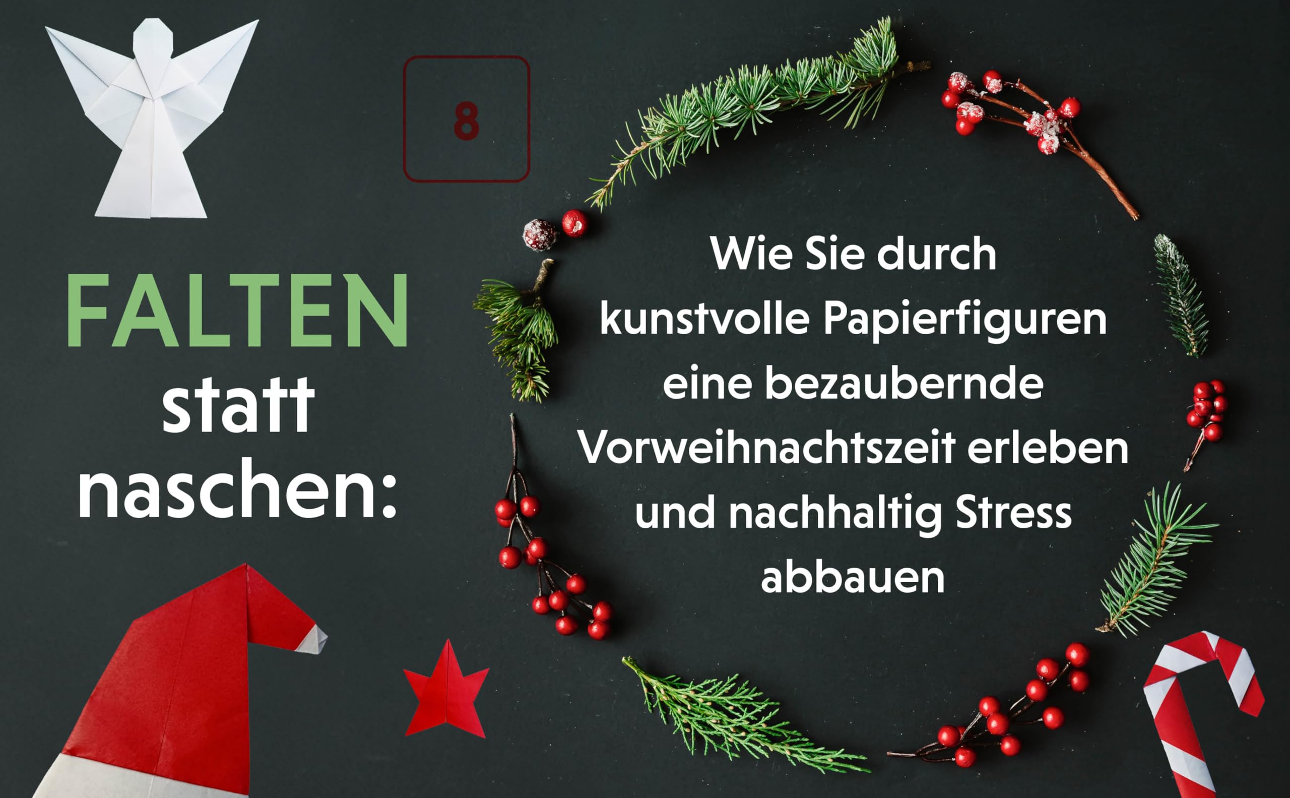 Origami Adventskalender inkl. Schritt-für-Schritt-Videos: 24 leicht verständliche Faltanleitungen für zauberhafte Weihnachtsdeko - Weihnachtsmann, Schlitten, Sterne, Engel, Kränze & mehr