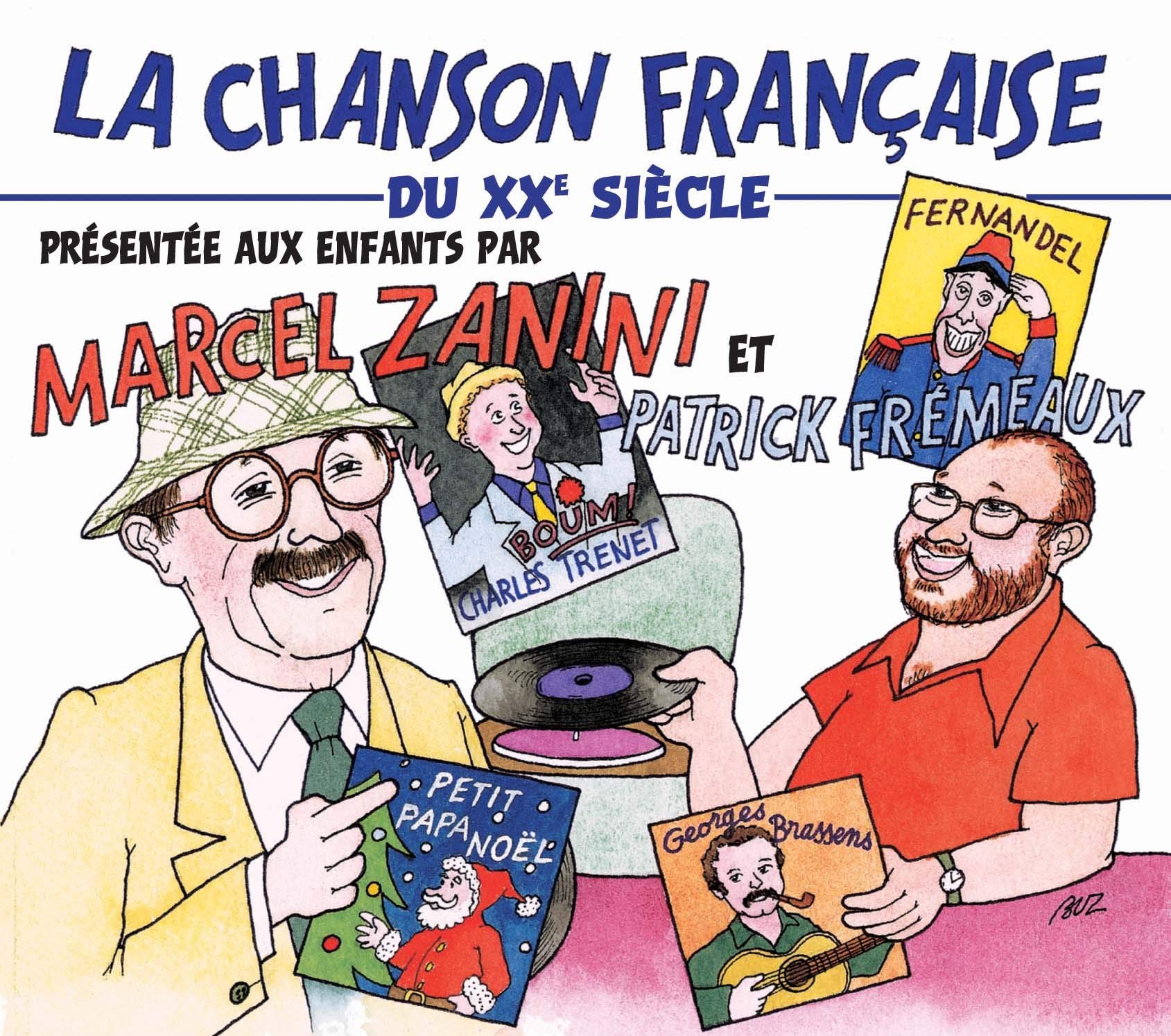La Chanson Francaise Du Xxè Siecle Presentee Aux Enfants Par Marcel Zanini Et Patrick Fremeaux