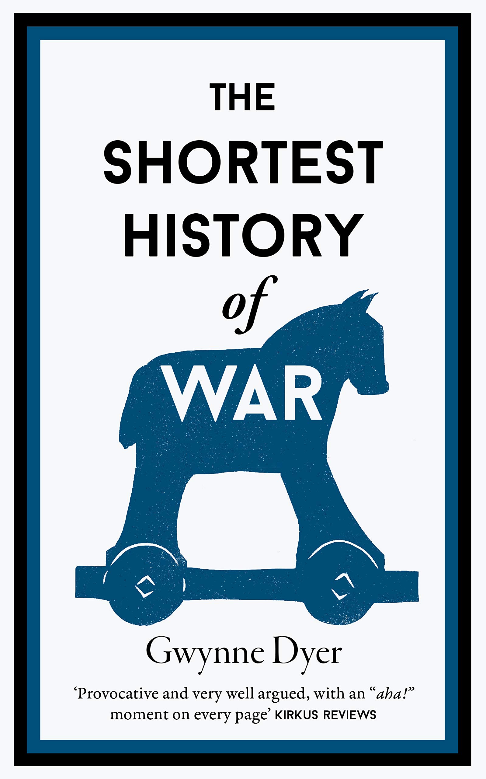 The Shortest History Of War by Gwynne Dyer (Hardback Book)